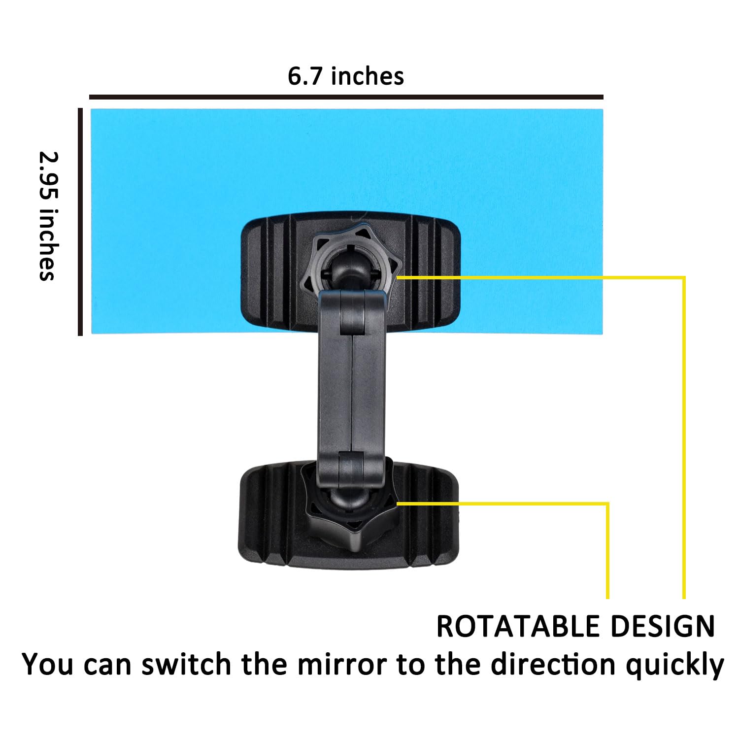 6.7 inches  
2.95 inches  

ROTATABLE DESIGN  
You can switch the mirror to the direction quickly
