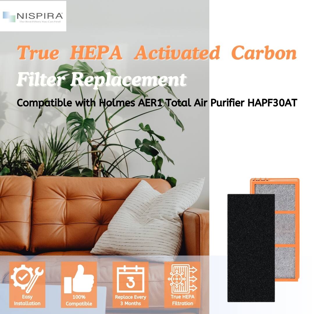 NISPIRA  
The Best Filters You Can Find  

True HEPA Activated Carbon Filter Replacement  
Compatible with Holmes AER1 Total Air Purifier HAPF30AT  

Easy Installation  
100% Compatible  
Replace Every 3 Months  
True HEPA Filtration