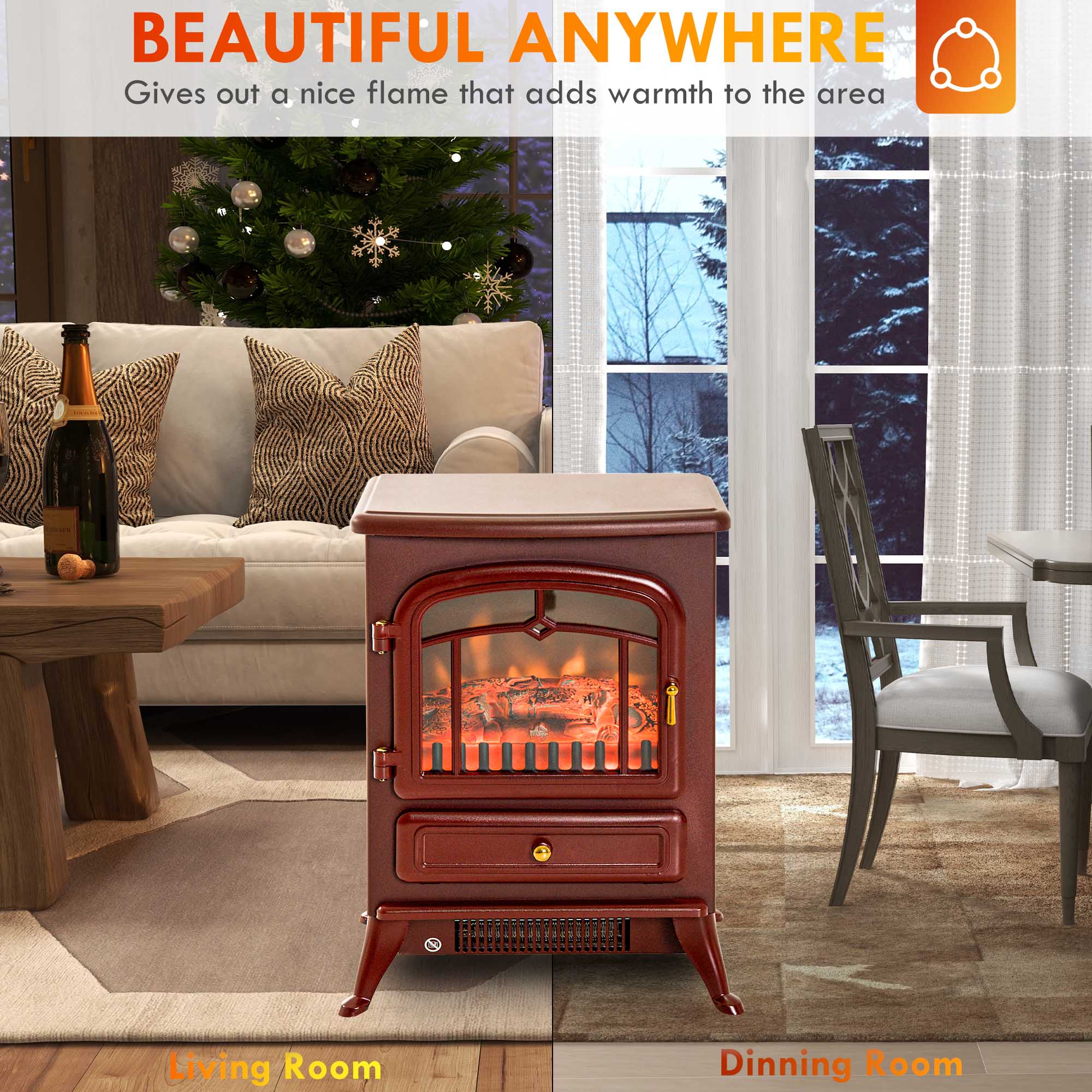 BEAUTIFUL ANYWHERE  
Gives out a nice flame that adds warmth to the area  

Living Room  
Dining Room