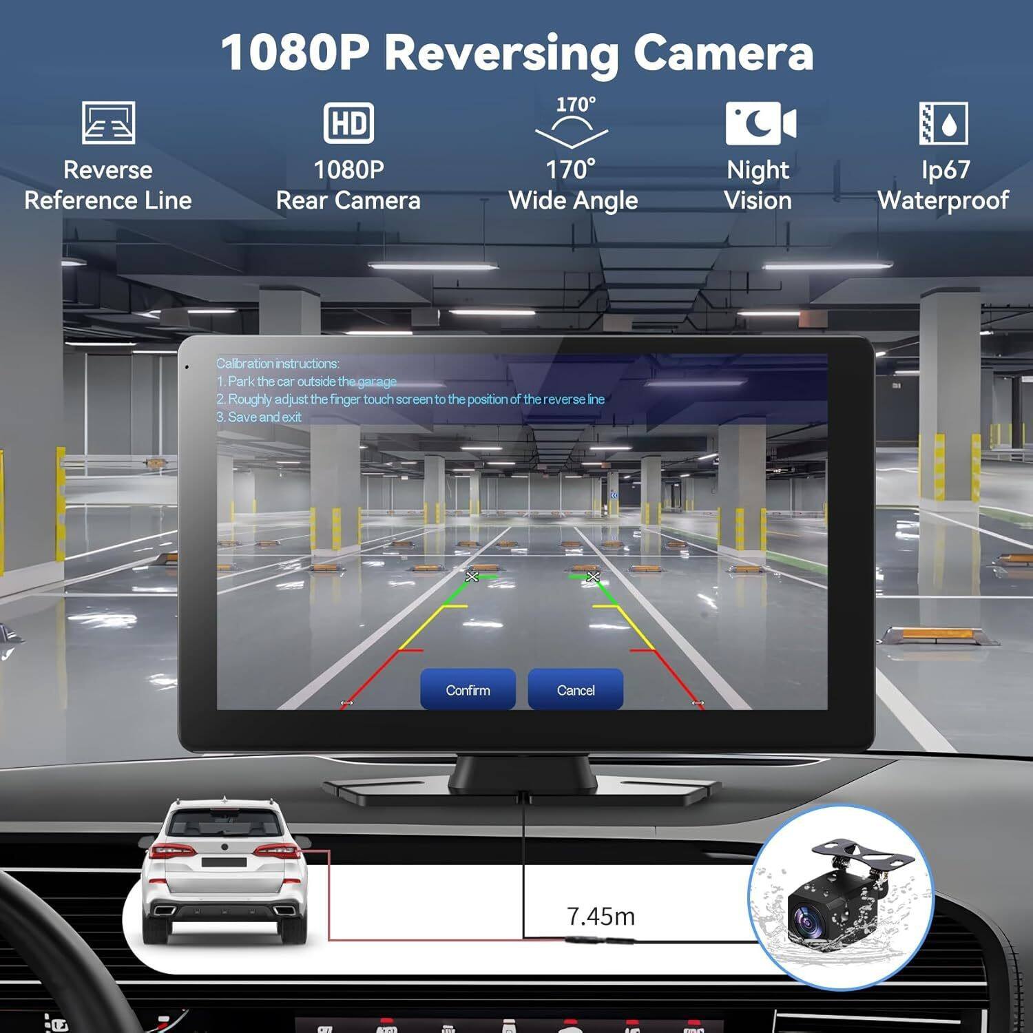 1080P Reversing Camera 170 HD Reverse 1080P 170 Night Ip67 Reference Line Rear Camera Wide Angle Vision Waterproof Calibration Instructions:  
1. Park the car outside the garage.  
2. Roughly adjust the finger touch screen to the position of the reverse line.  
3. Save and exit.  

Confirm Cancel  

7.45m