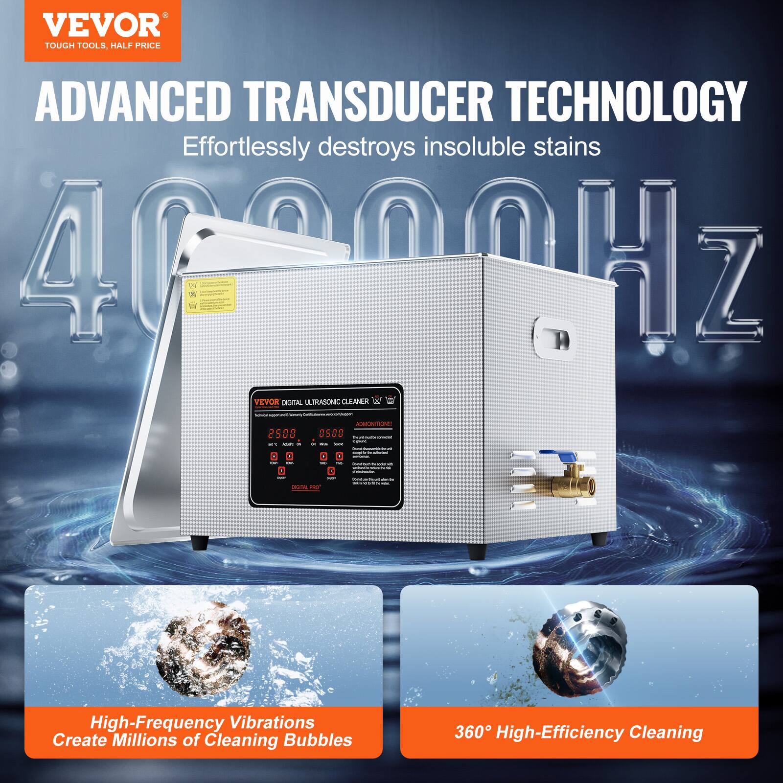 VEVOR TOUGH TOOLS, HALF PRICE

ADVANCED TRANSDUCER TECHNOLOGY
Effortlessly destroys insoluble stains

VEVOR DIGITAL ULTRASONIC CLEANER

High-Frequency Vibrations Create Millions of Cleaning Bubbles

360° High-Efficiency Cleaning