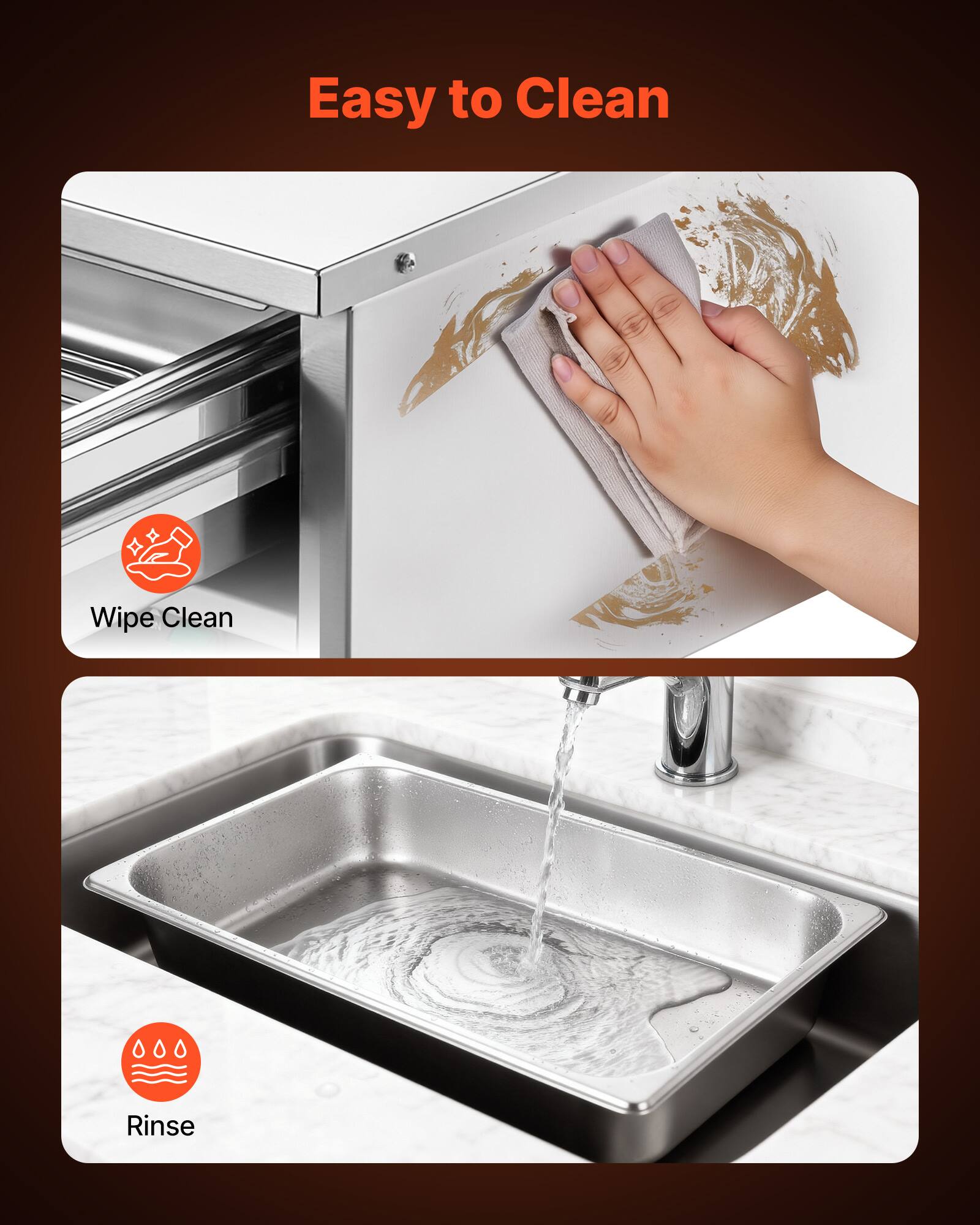 Easy to Clean

Wipe Clean

Rinse