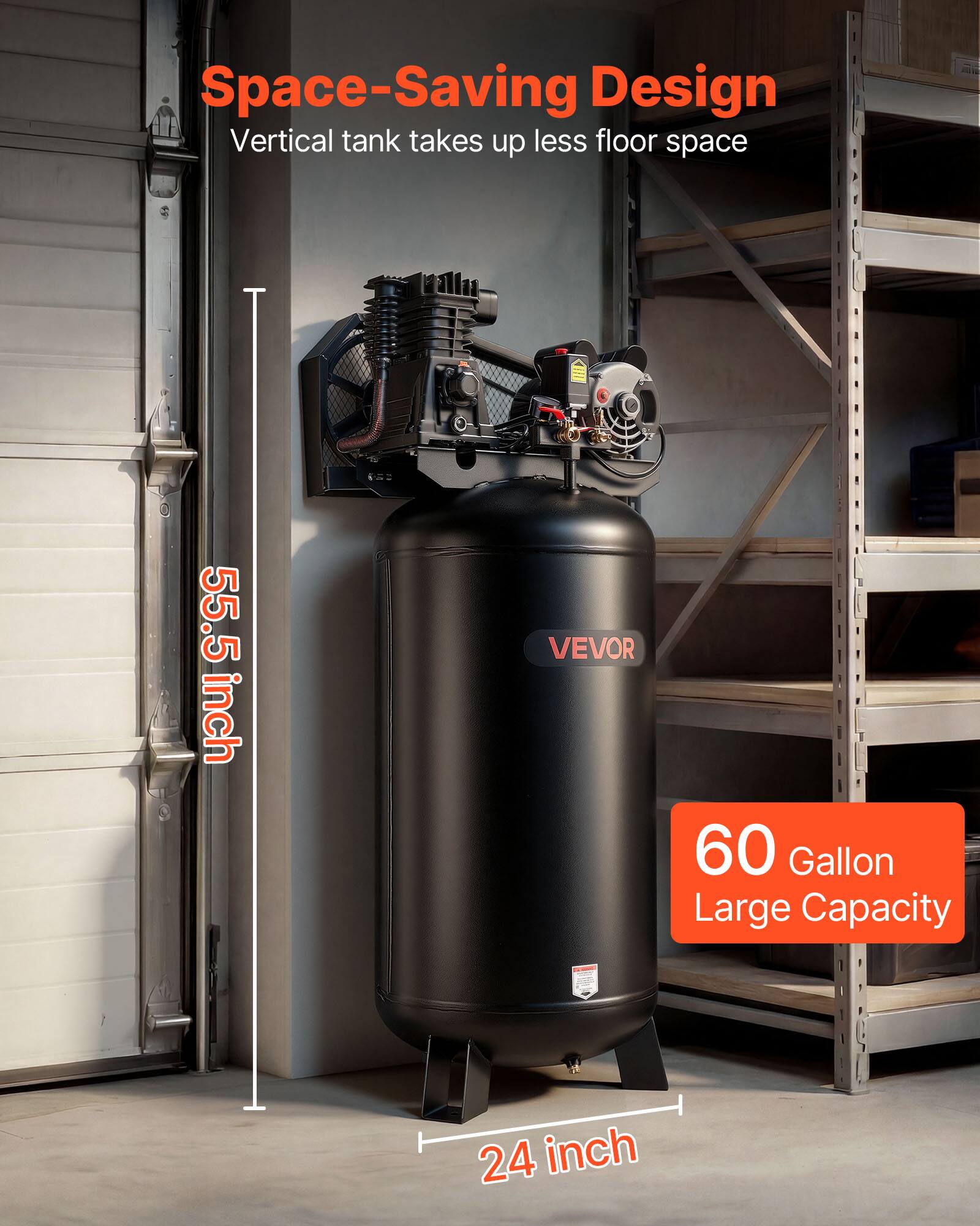 Space-Saving Design  
Vertical tank takes up less floor space  

55.5 inch  
VEVOR  
60 Gallon Large Capacity  
24 inch