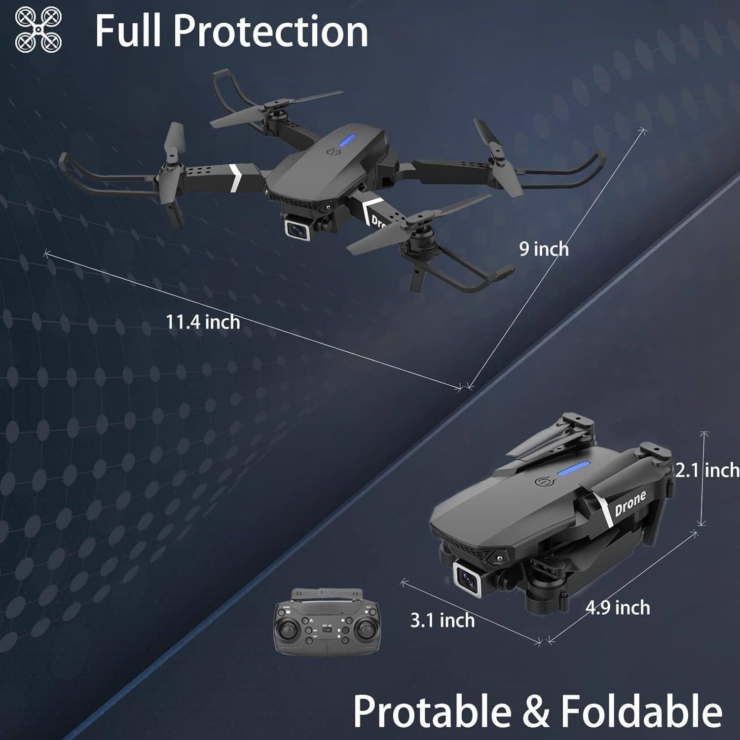 Full Protection  
9 inch  
11.4 inch  
Drone  
2.1 inch  
3.1 inch  
4.9 inch  
Portable & Foldable