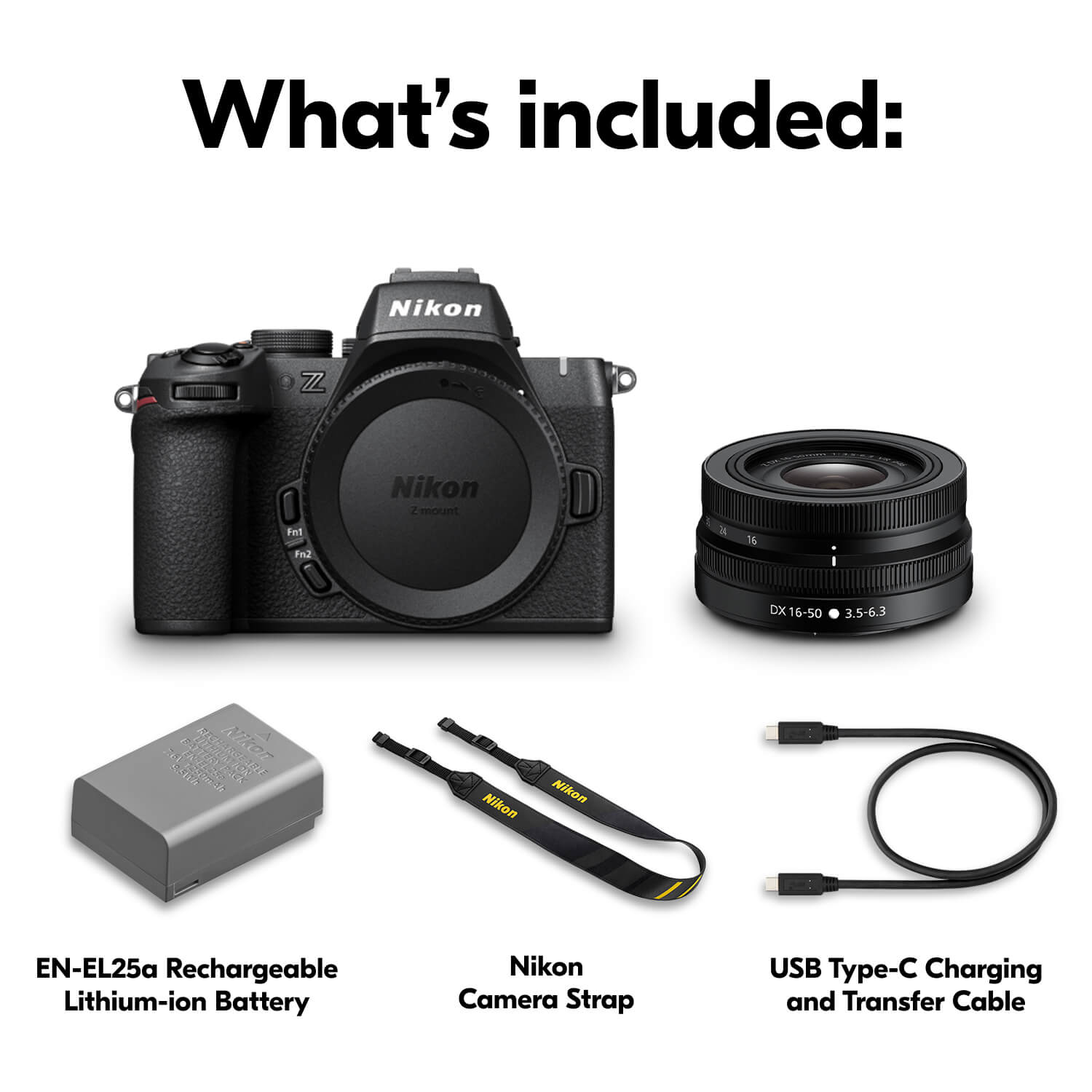 What's included: Nikon Z mount DX16-50 DX 3.5-6.3 af lens, Nikon EN-EL25a Rechargeable Lithium-ion Battery, Nikon Camera Strap, USB Type-C Charging and Transfer Cable.