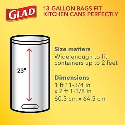 13-Gallon Bags Fit Kitchen Cans Perfectly

Size matters
Wide enough to fit containers up to 2 feet

Dimensions
1 ft 11-3/4 in x 2 ft 1-3/8 in
60.3 cm x 64.5 cm