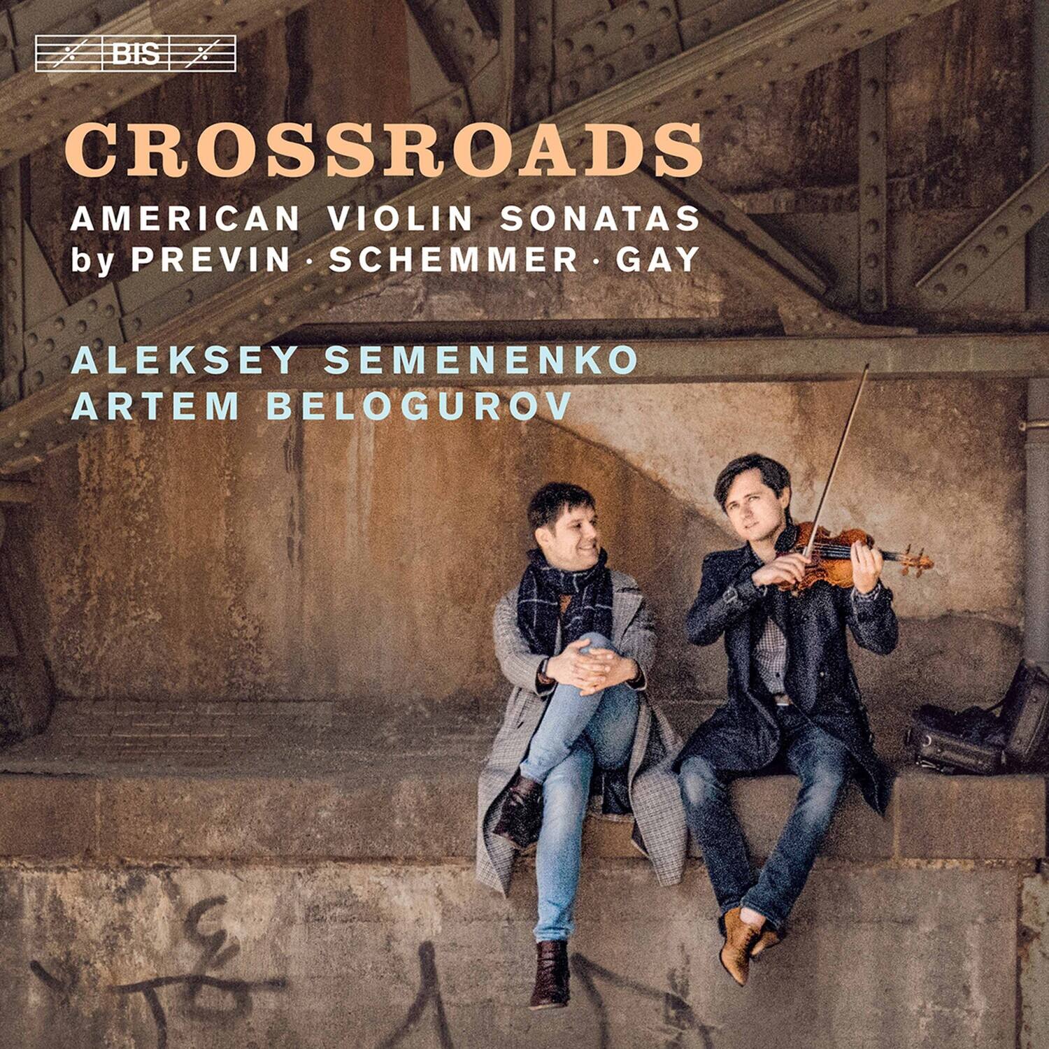 CROSSROADS  
AMERICAN VIOLIN SONATAS  
by PREVIN • SCHEMMER • GAY  

ALEKSEY SEMENENKO  
ARTEM BELOGUROV