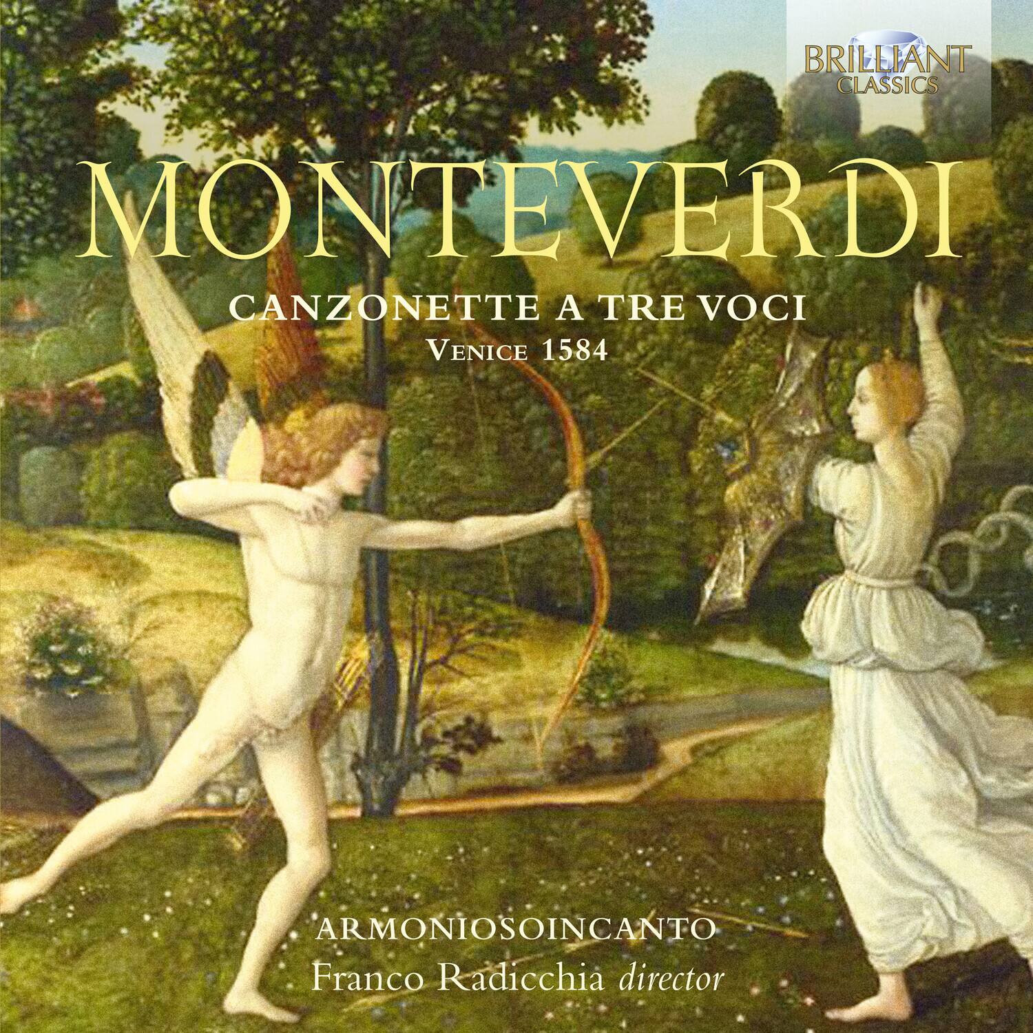 BRILLIANT CLASSICS

MONTEVERDI  
CANZONETTE A TRE VOICI  
VENICE 1584

ARMONIOSO INCANTO  
Franco Radicchia director