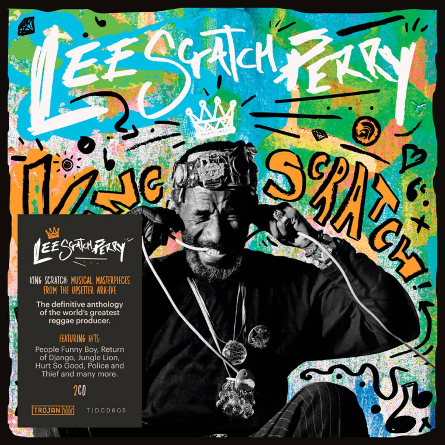 LEE SCRATCH PERRY  
KING SCRATCH: MUSICAL MASTERPIECES FROM THE UPSETTER ARK-IVE  
The definitive anthology of the world's greatest reggae producer.  
FEATURING HITS:  
People Funny Boy, Return of Django, Jungle Lion, Hurt So Good, Police and Thief and many more.  
2CD  
TROJAN  
TJDCD605
