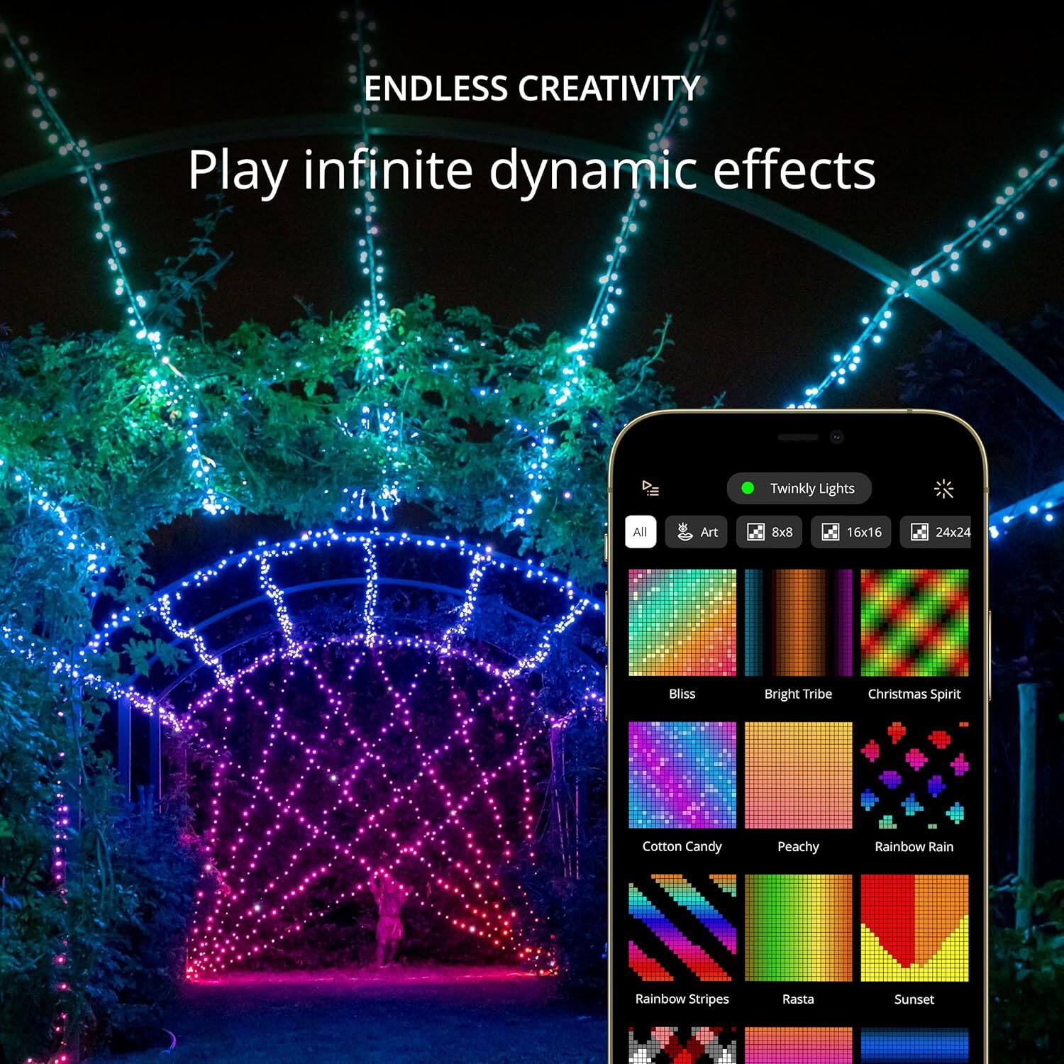 ENDLESS CREATIVITY
Play infinite dynamic effects
Twinkly Lights
All
Art
8x8
16x16
24x24
Bliss
Bright Tribe
Christmas Spirit
Cotton Candy
Peachy
Rainbow Rain
Rainbow Stripes
Rasta
Sunset
