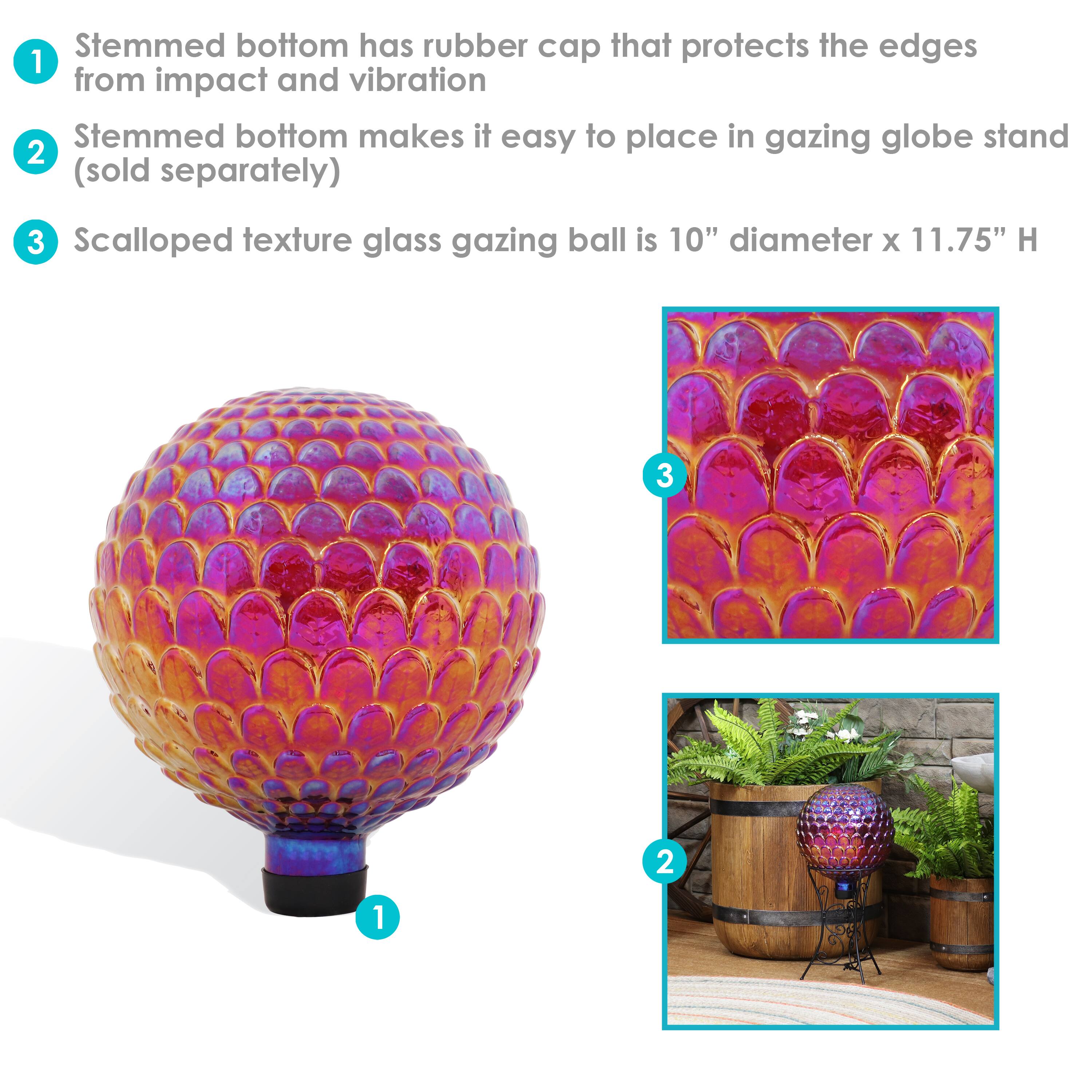 1. Stemmed bottom has rubber cap that protects the edges from impact and vibration  
2. Stemmed bottom makes it easy to place in gazing globe stand (sold separately)  
3. Scalloped texture glass gazing ball is 10" diameter x 11.75" H