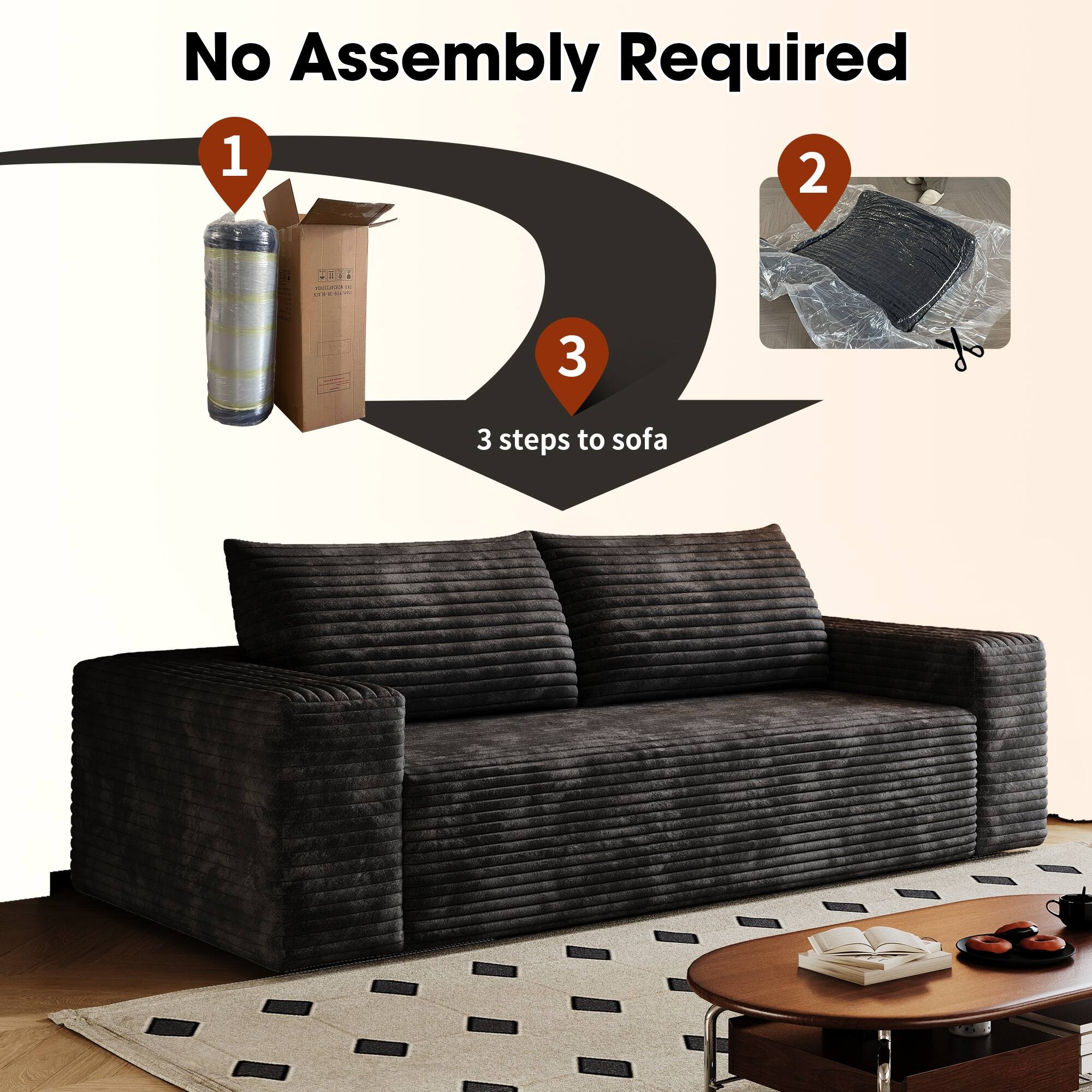 No Assembly Required

1. 3 steps to sofa

2.