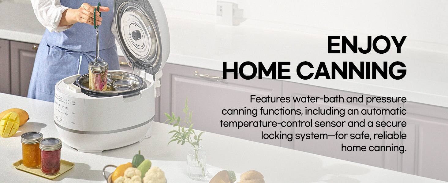 ENJOY HOME CANNING

Features water-bath and pressure canning functions, including an automatic temperature-control sensor and a secure locking system—for safe, reliable home canning.