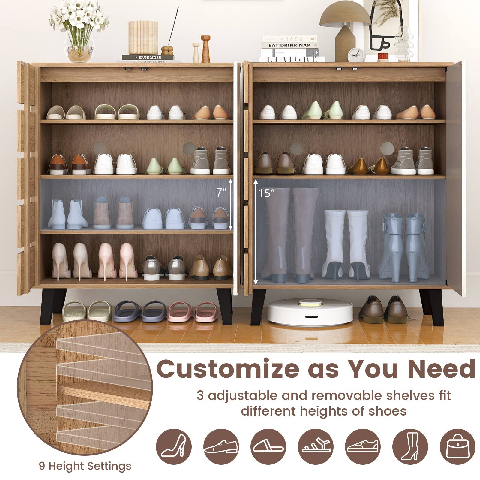 Customize as You Need  
3 adjustable and removable shelves fit different heights of shoes  
9 Height Settings