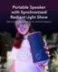 Portable Speaker with Synchronized Radiant Light Show: Take the party atmosphere to the next level anywhere.