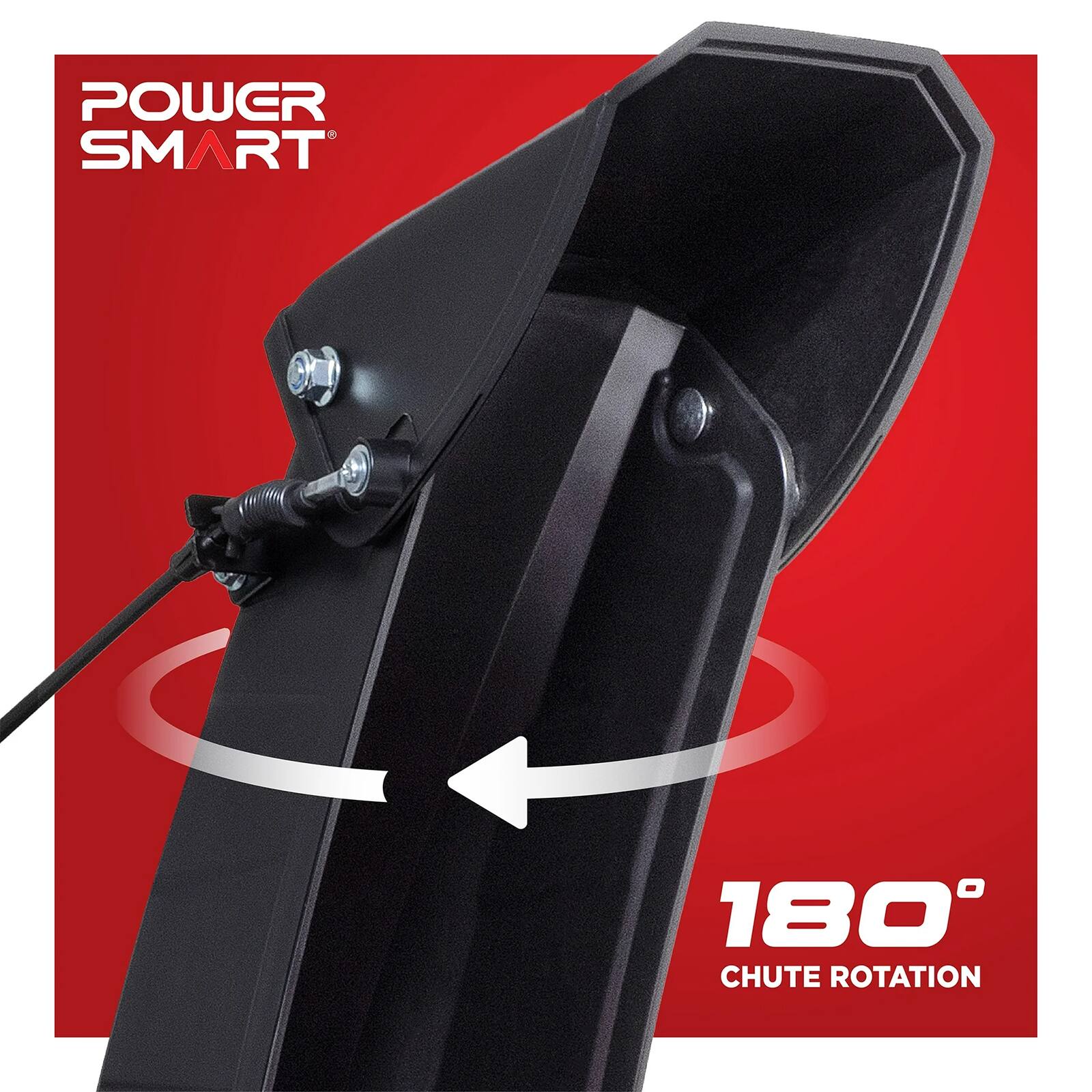POWER SMART  
180° CHUTE ROTATION