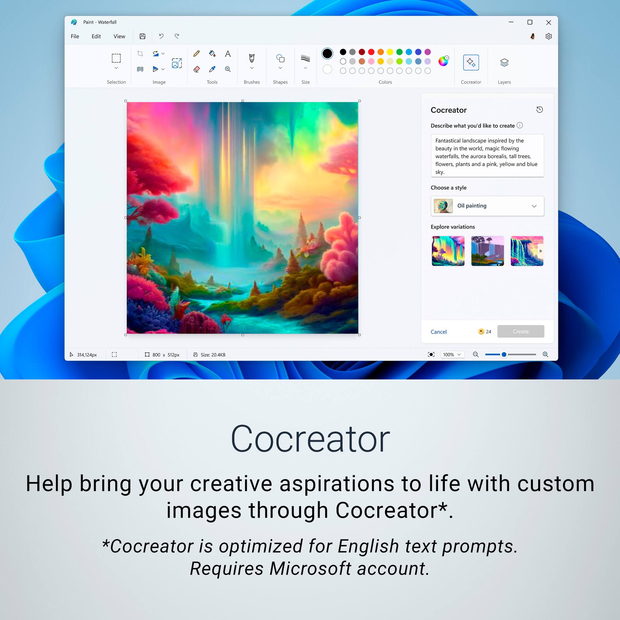 Paint a Waterfall x He adit View Selection amage Anoss Brushes Snapes Sine Caions Comeatar Layen Cocreator. Describe what you like to create. Fantastical landscape inspired by the beauty in the world, magic nowing walterfall the aurora borealis tall trees and pink, yellow and blue sky. Choose 4 style DI painting. Explore variations. Cancel 24 Create 314,124pm -X 570gm SUe 30 - 1r Cocreator. Help bring your creative aspirations to life with custom images through Cocreator. Cocreator is optimized for English text prompts. Requires Microsoft account.