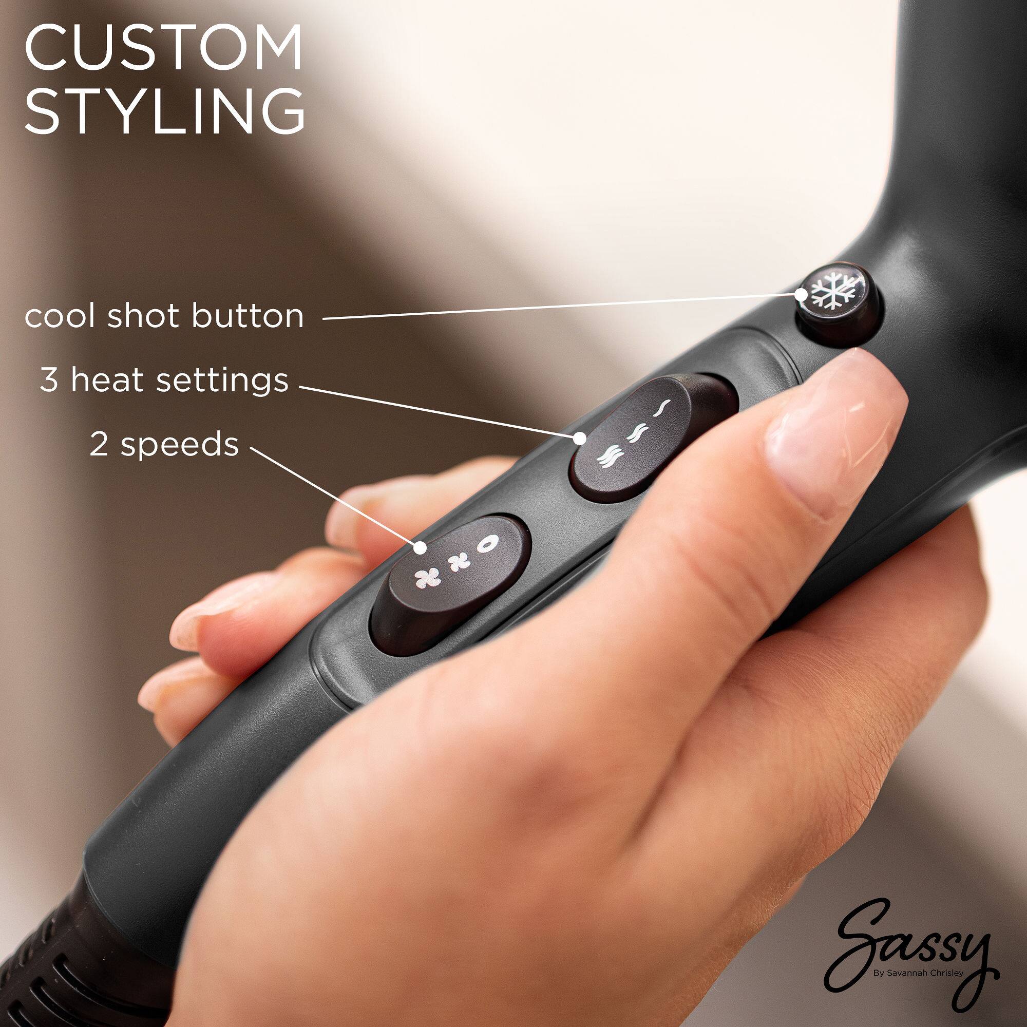 CUSTOM STYLING  
cool shot button  
3 heat settings  
2 speeds  

Sassy By Savannah Chrisley