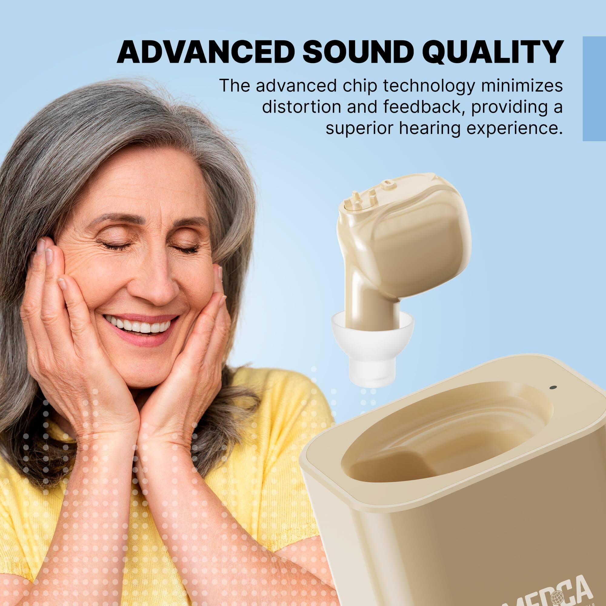 ADVANCED SOUND QUALITY

The advanced chip technology minimizes distortion and feedback, providing a superior hearing experience.