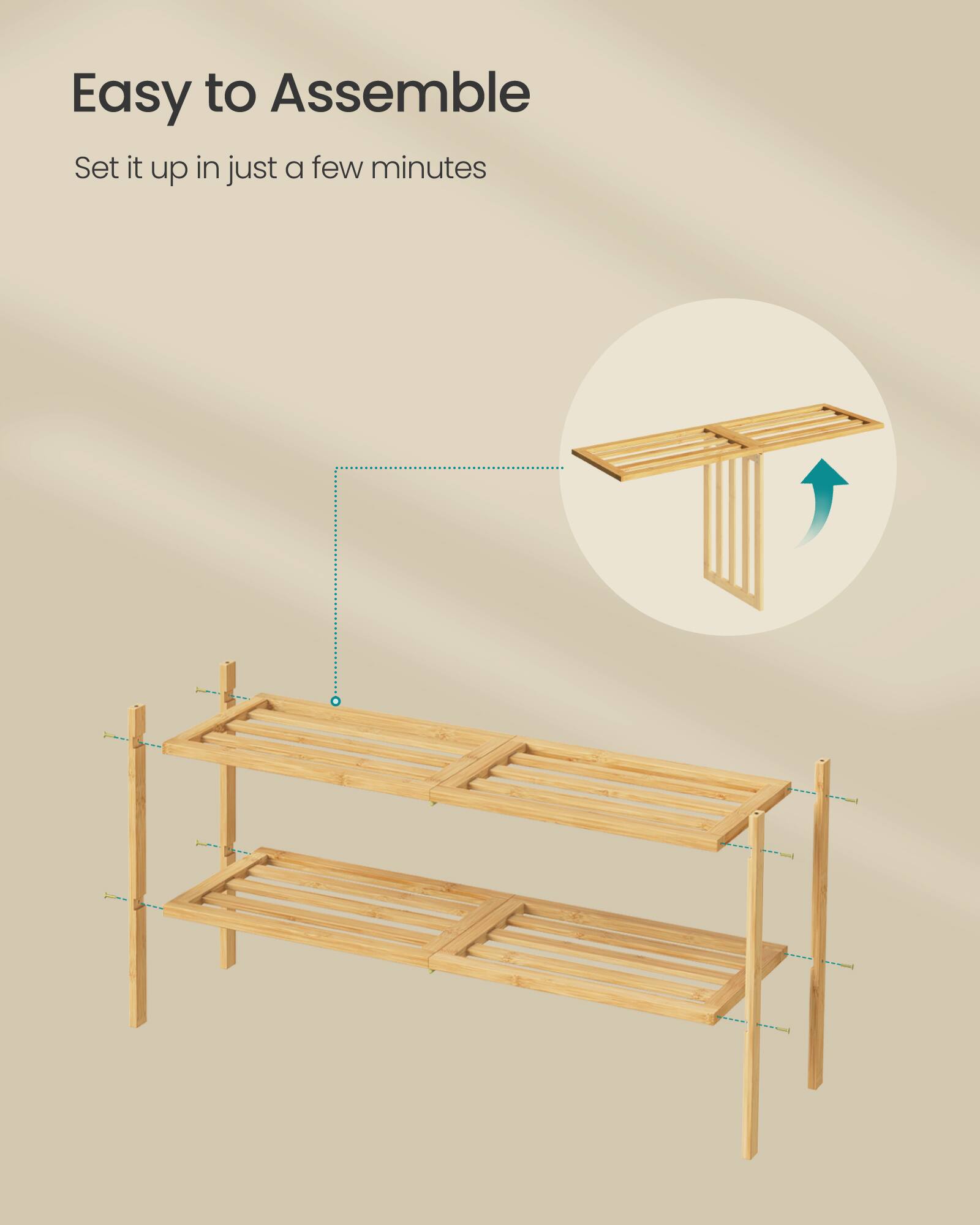 Easy to Assemble  
Set it up in just a few minutes