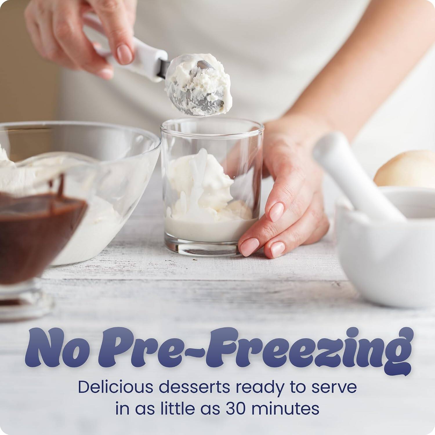 No Pre-Freezing  
Delicious desserts ready to serve in as little as 30 minutes