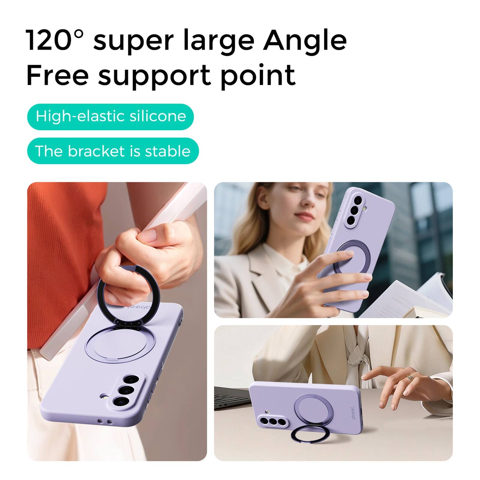 120° super large Angle Free support point  
High-elastic silicone  
The bracket is stable