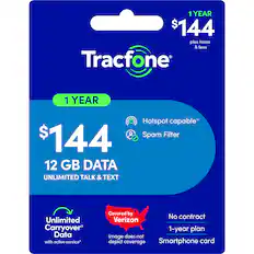 1 YEAR $144 plus taxes & fees Tracfone 1 YEAR $144 12 GB DATA UNLIMITED TALK & TEXT Hotspot capable* Spam Filter Unlimited Carryover Data with active service* Covered by No contract Verizon 1-year plan Image does not depict coverage Smartphone card