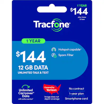 1 YEAR $144 plus taxes & fees Tracfone 1 YEAR $144 12 GB DATA UNLIMITED TALK & TEXT Hotspot capable* Spam Filter Unlimited Carryover Data with active service* Covered by No contract Verizon 1-year plan Image does not depict coverage Smartphone card