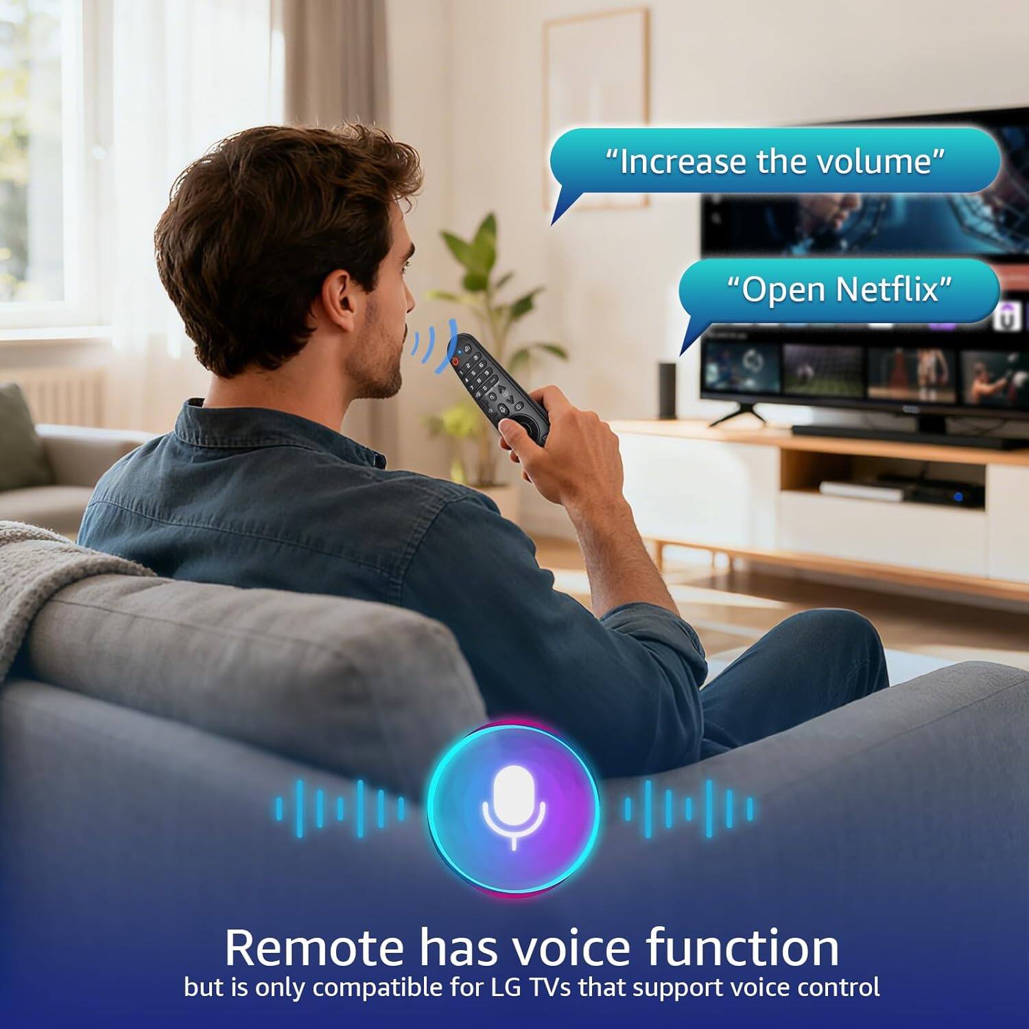 "Increase the volume"  
"Open Netflix"  

Remote has voice function but is only compatible for LG TVs that support voice control
