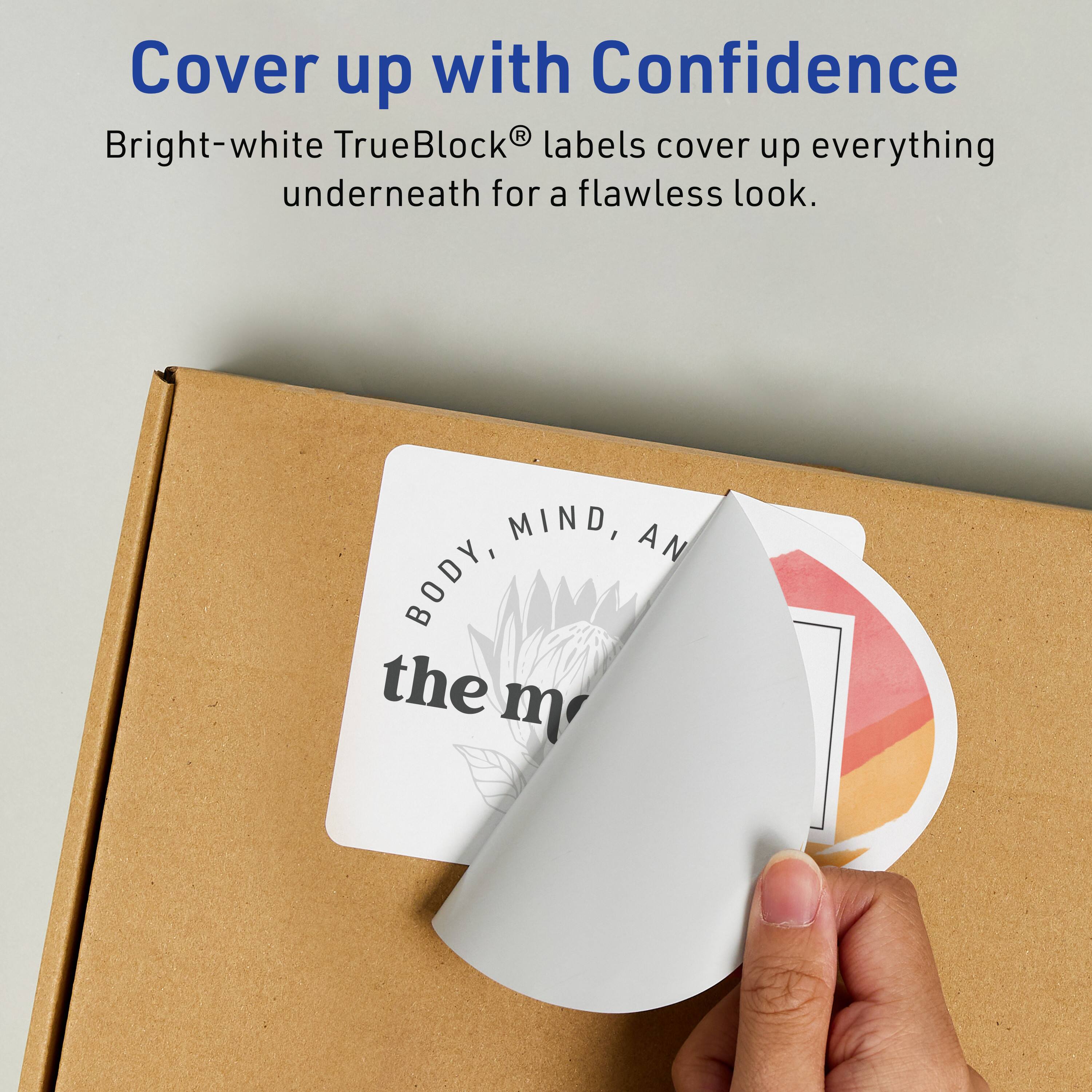 Cover up with Confidence  
Bright-white TrueBlock® labels cover up everything underneath for a flawless look.  

BODY, MIND, AND the m