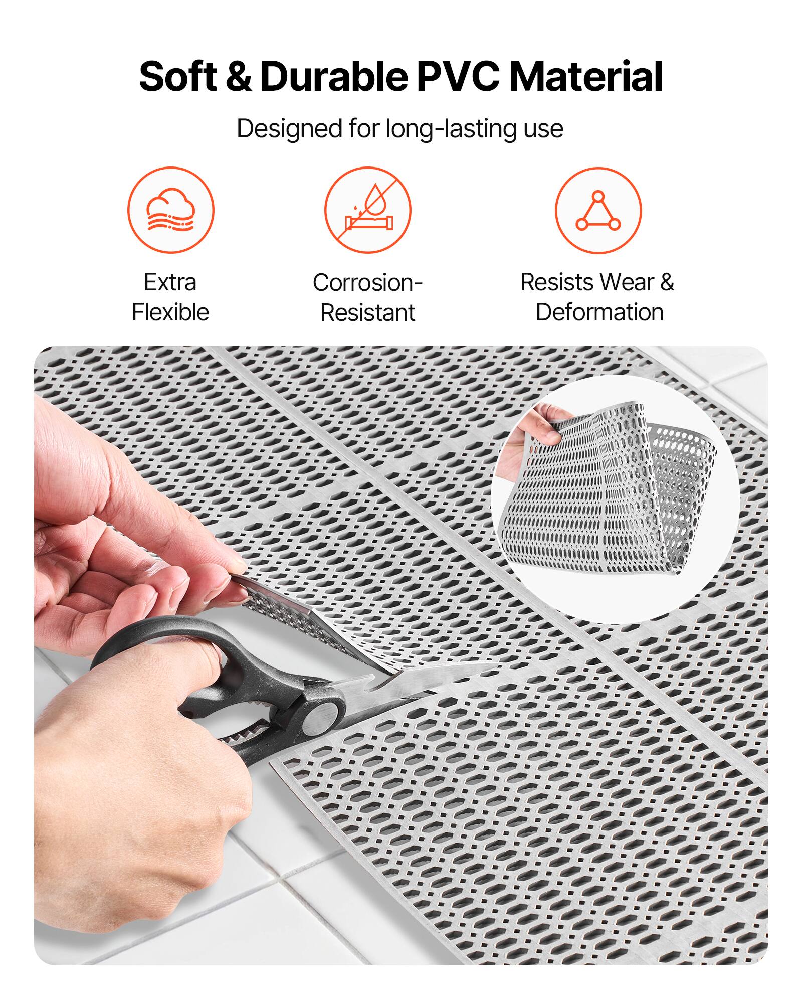 Soft & Durable PVC Material  
Designed for long-lasting use  
Extra Flexible  
Corrosion-Resistant  
Resists Wear & Deformation