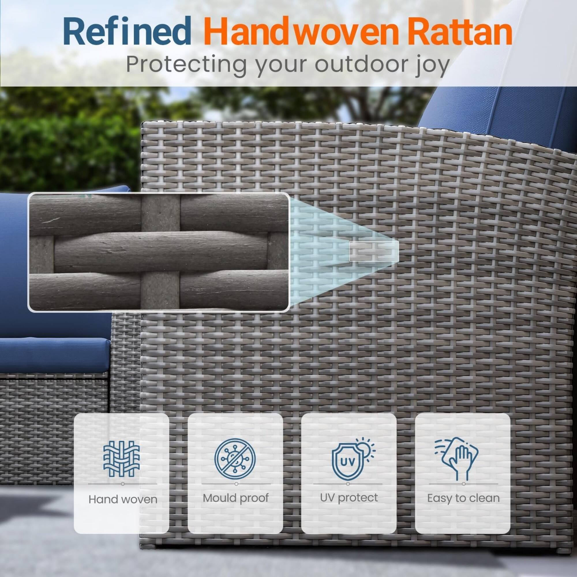 Refined Handwoven Rattan  
Protecting your outdoor joy  

- Hand woven  
- Mould proof  
- UV protect  
- Easy to clean