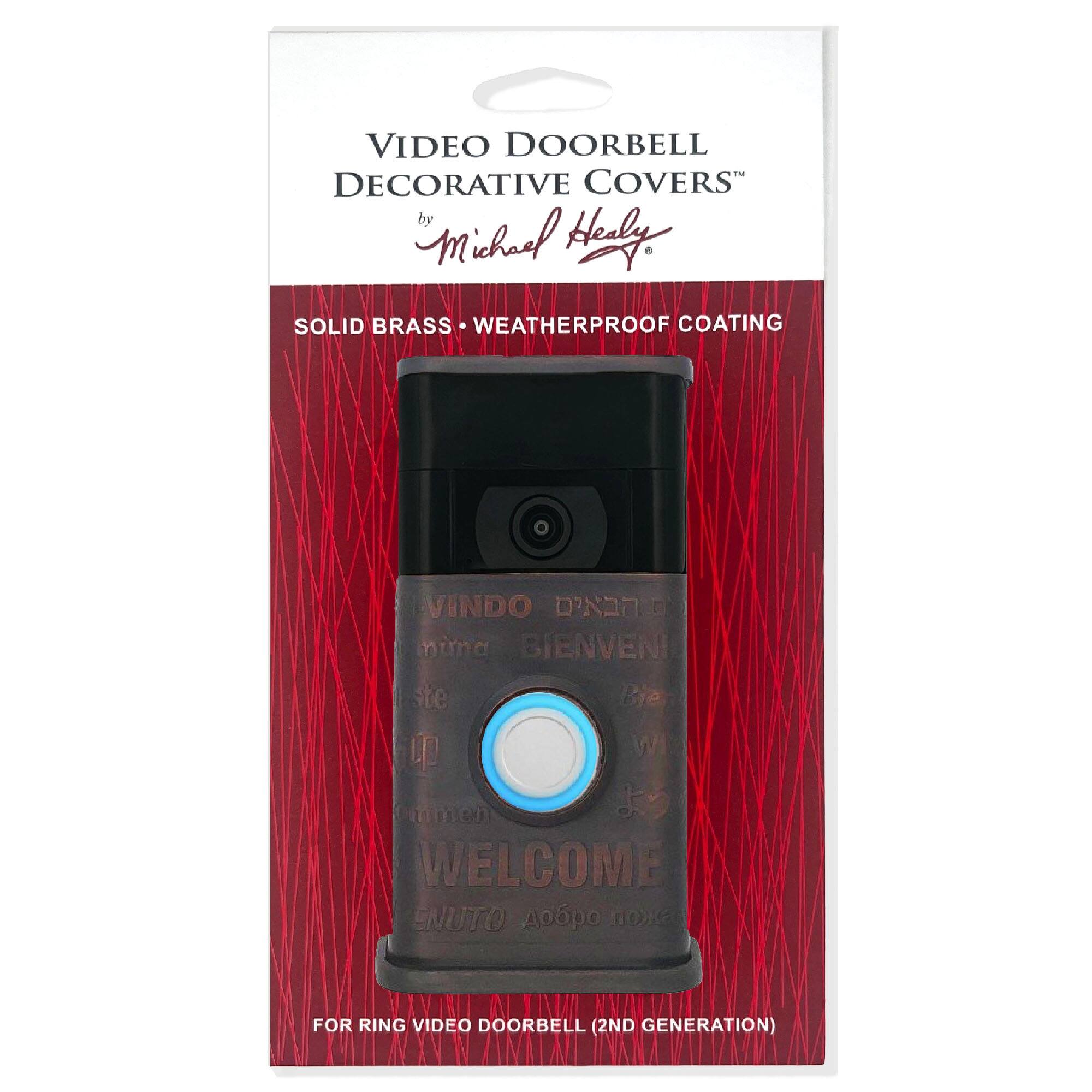 VIDEO DOORBELL DECORATIVE COVERS by Michael Healy SOLID BRASS WEATHERPROOF COATING

VINDO D'NN C
Bem-vindo
BIENVENUE
WELCOME
WELCOME ENUTO

FOR RING VIDEO DOORBELL (2ND GENERATION)