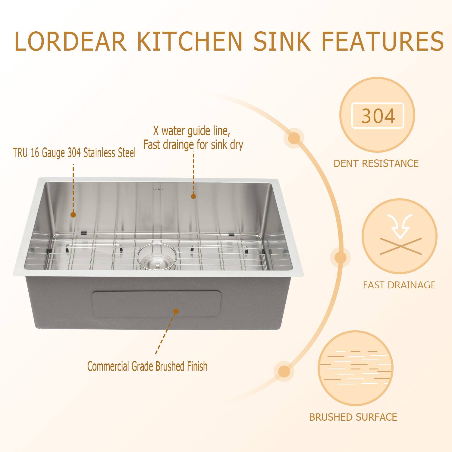 Lordear Kitchen Sink Features:

- X water guide line
- Fast drainage for sink dry
- TRU 16 Gauge 304 Stainless Steel
- 304 Dent Resistance
- Fast Drainage
- Commercial Grade Brushed Finish
- Brushed Surface