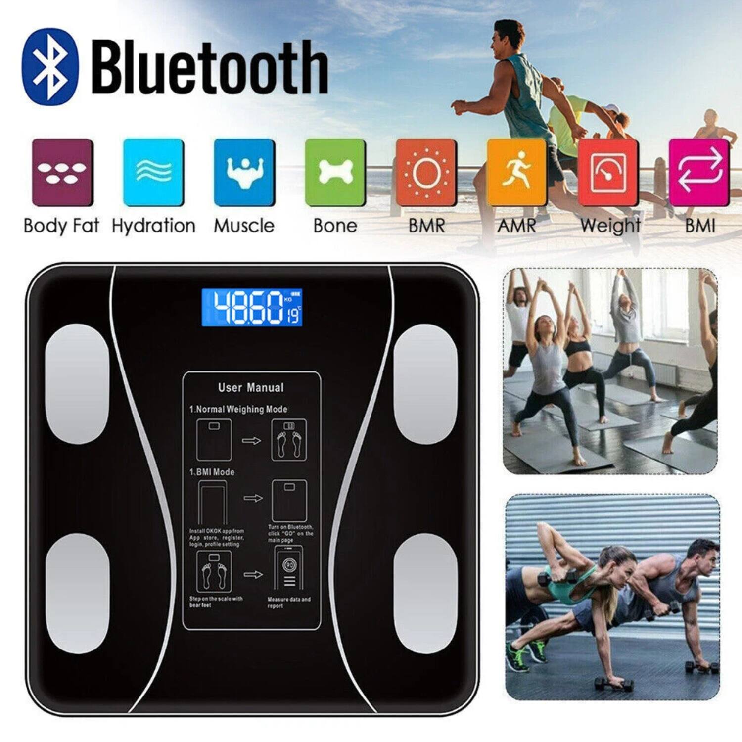 Bluetooth

Body Fat Hydration Muscle Bone BMR AMR Weight BMI

User Manual
1. Normal Weighing Mode
2. BMI Mode

Install COK App from App Store, register, and pair.
Turn on Bluetooth, select the device on the main page.
Step on the scale with bare feet.
Measure data and report.