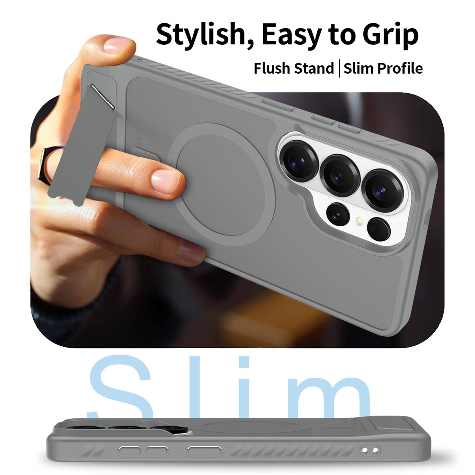 Stylish, Easy to Grip  
Flush Stand | Slim Profile