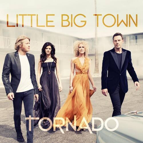 LITTLE BIG TOWN  
TORNADO