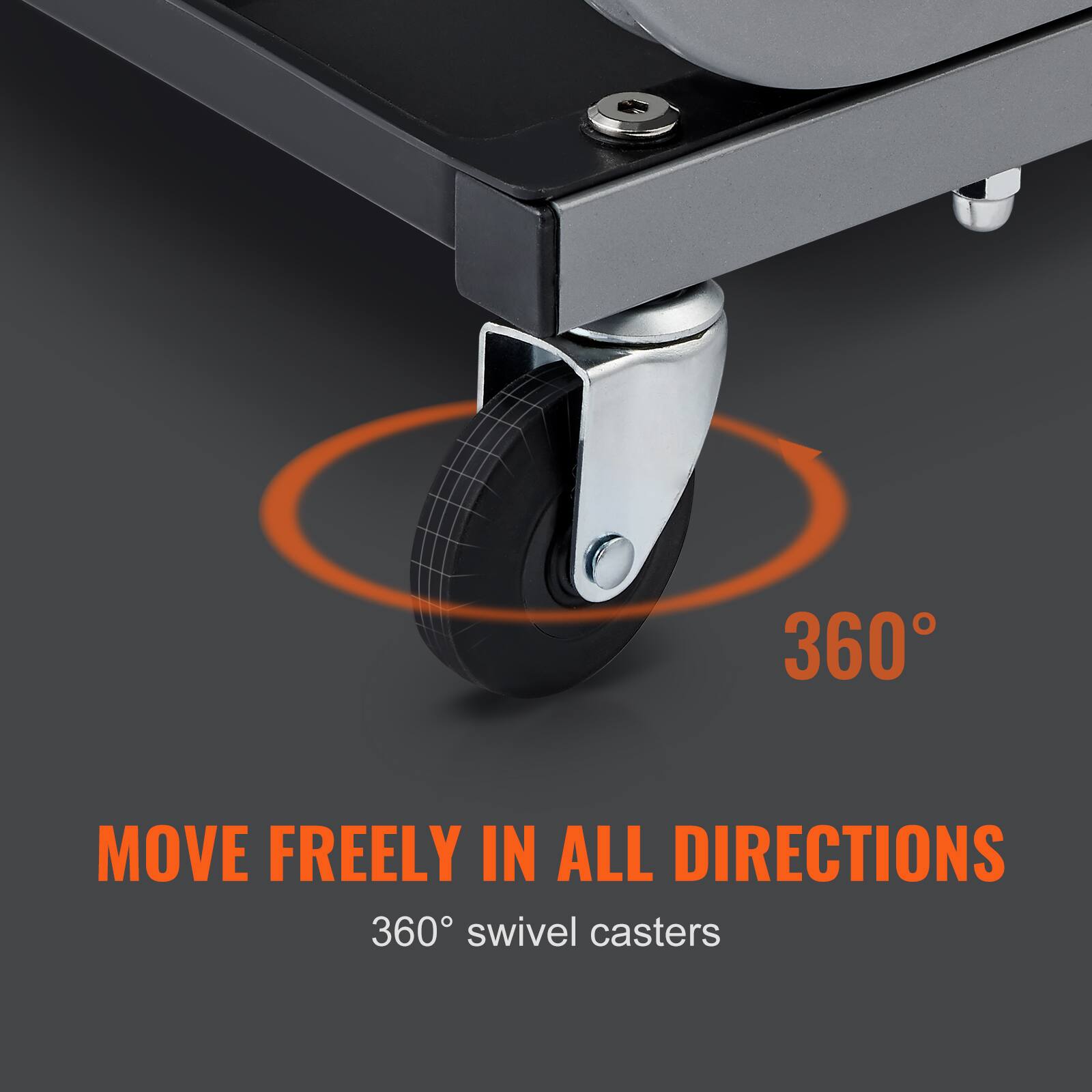 MOVE FREELY IN ALL DIRECTIONS  
360° swivel casters