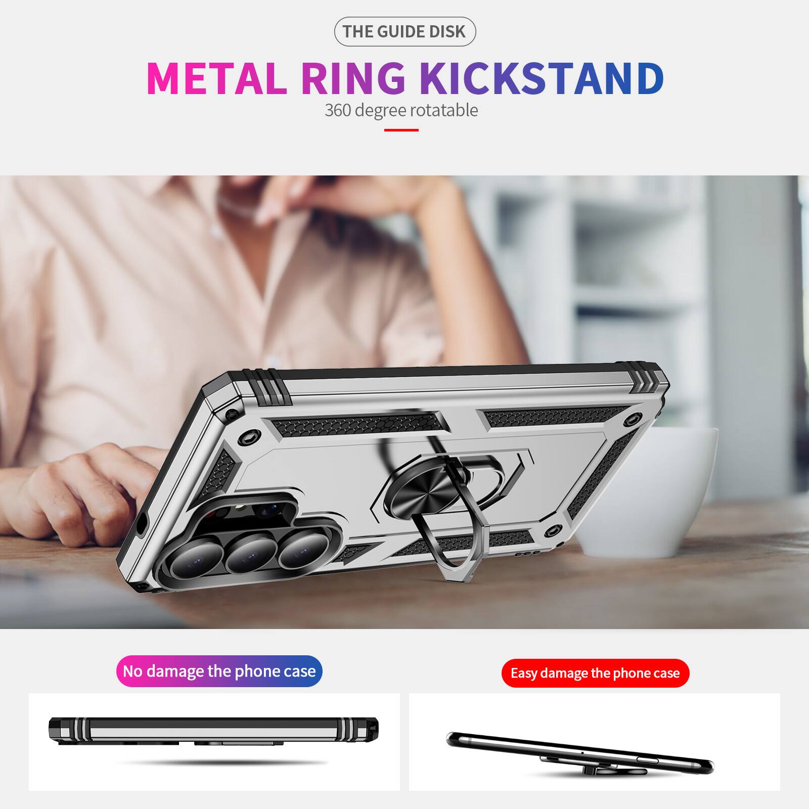 THE GUIDE DISK  
METAL RING KICKSTAND  
360 degree rotatable  

No damage the phone case  
Easy damage the phone case