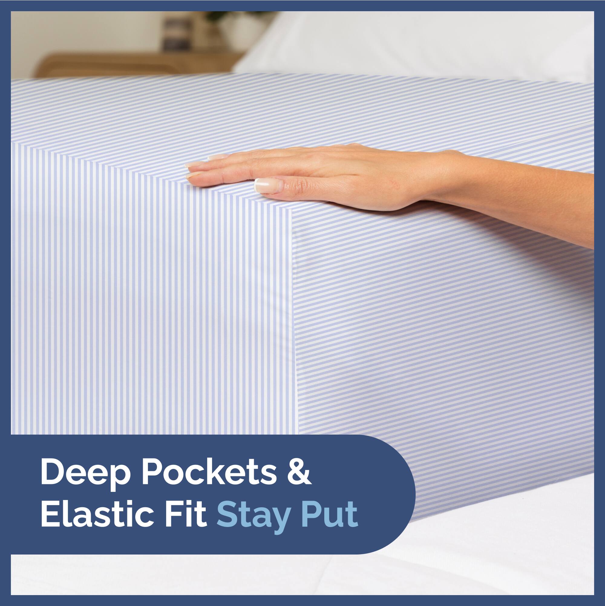 Deep Pockets & Elastic Fit Stay Put