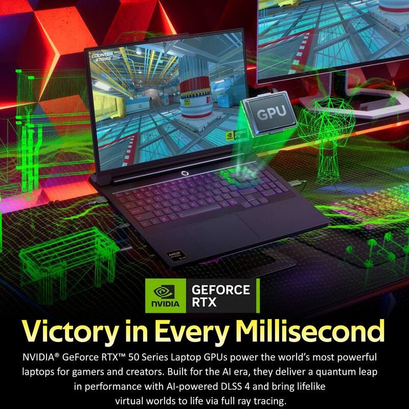 COUNTER STRIKE GPU DEORCE NE - O - SLM - - - + . 1 + A . - - - a . - - sat - -.-. GEFORCE NVIDIA RTX Victory in Every Millisecond NVIDIA GeForce RTX™ 50 Series Laptop GPUs power the world's most powerful laptops for gamers and creators. Built for the AI era, they deliver a quantum leap in performance with AI-powered DLSS 4 and bring lifelike virtual worlds to life via full ray tracing.