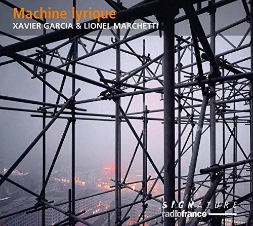 Machine lyrique  
XAVIER GARCIA & LIONEL MARCHETTI  

SIGNATURE  
radiodiffusion française