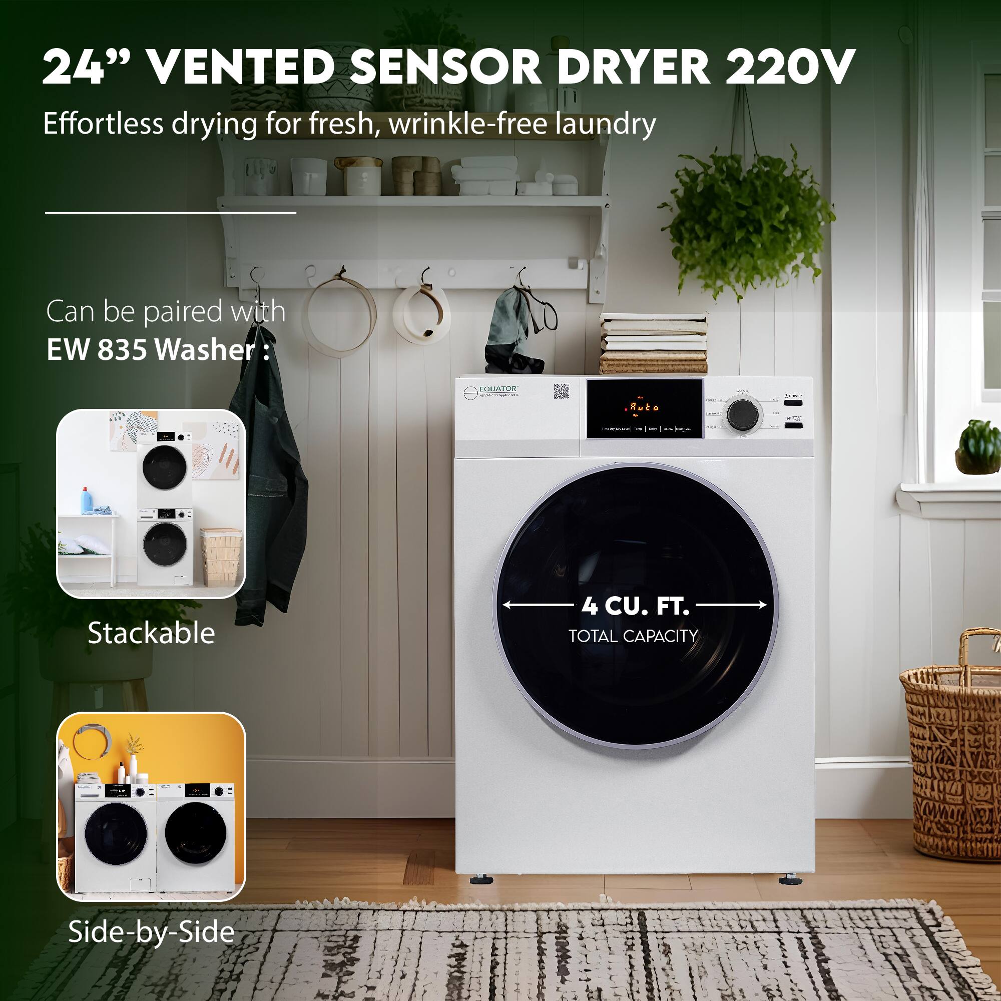 24" VENTED SENSOR DRYER 220V  
Effortless drying for fresh, wrinkle-free laundry  

Can be paired with EW 835 Washer:  

Stackable  

Side-by-Side  

4 CU. FT. TOTAL CAPACITY