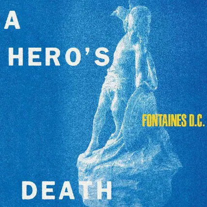 A HERO'S DEATH
FONTAINES D.C.