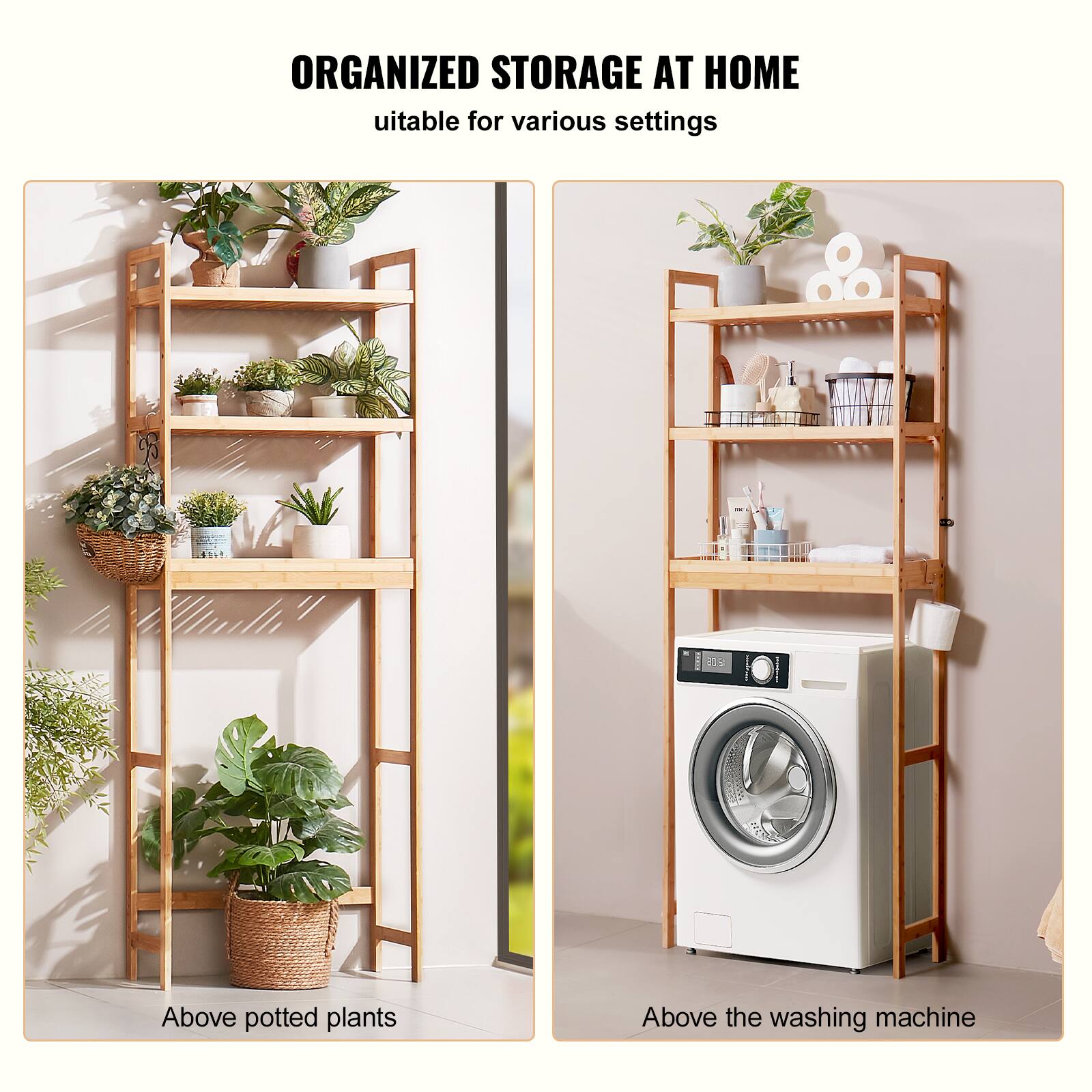 ORGANIZED STORAGE AT HOME  
suitable for various settings  

Above potted plants  

Above the washing machine