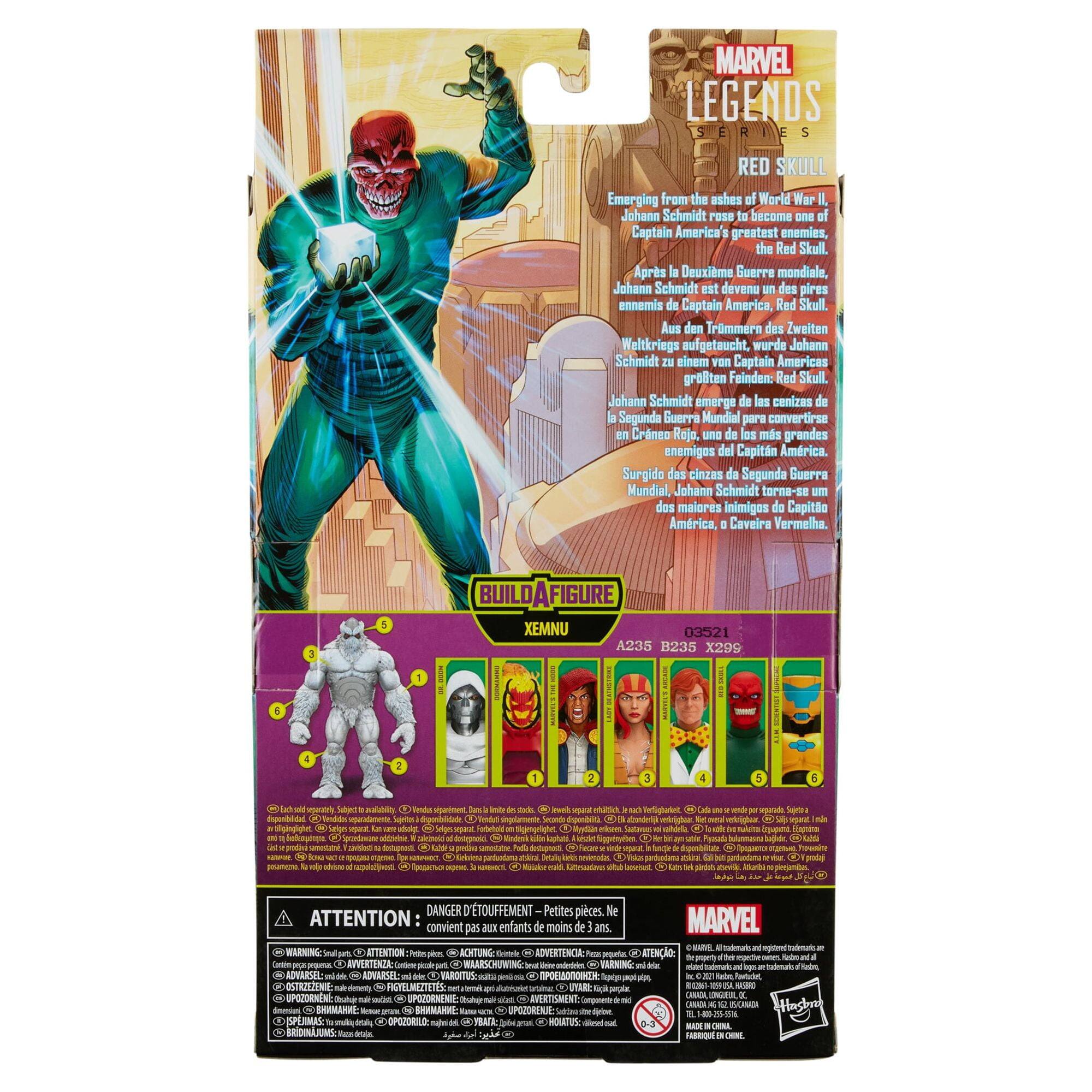 MARVEL LEGENDS SERIES  
RED SKULL  

Emerging from the ashes of World War II, Johann Schmidt rose to become one of Captain America's greatest enemies, the Red Skull.  

Après Deuxième Guerre mondiale, Johann Schmidt est devenu des pires ennemis de Captain America, Red Skull.  

Aus den Trümmern des Zweiten Weltkriegs aufgetaucht, wurde Johann Schmidt zu einem von Captain Americas grten Feinden: Red Skull.  

Johann Schmidt emerge de las cenizas de Segunda Guerra Mundial para convertirse en Red Skull, uno de los ms grandes enemigos del Capitán América.  

Surgido das cinzas de Segunda Guerra Mundial, Johann Schmidt torna-se um dos maiores inimigos da Capitão América, Caveira Vermelha.  

BUILD A FIGURE  
XEMNU  

A235 B235 X299  

ATTENTION: DANGER D'ÉTOUFFEMENT - ATTENTION: CHOKING HAZARD - ATTENTION: RISQUE D'ÉTOUFFEMENT - ATTENTION: RISQUE D'ÉTOUFFEMENT - ATTENTION: R