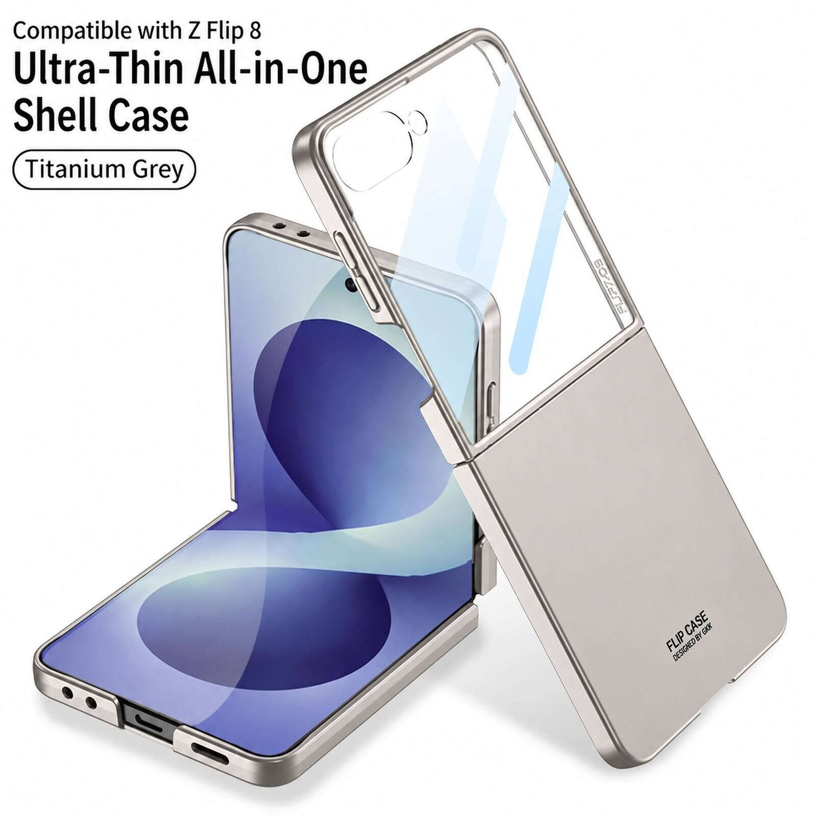 Compatible with Z Flip 8  
Ultra-Thin All-in-One Shell Case  
Titanium Grey