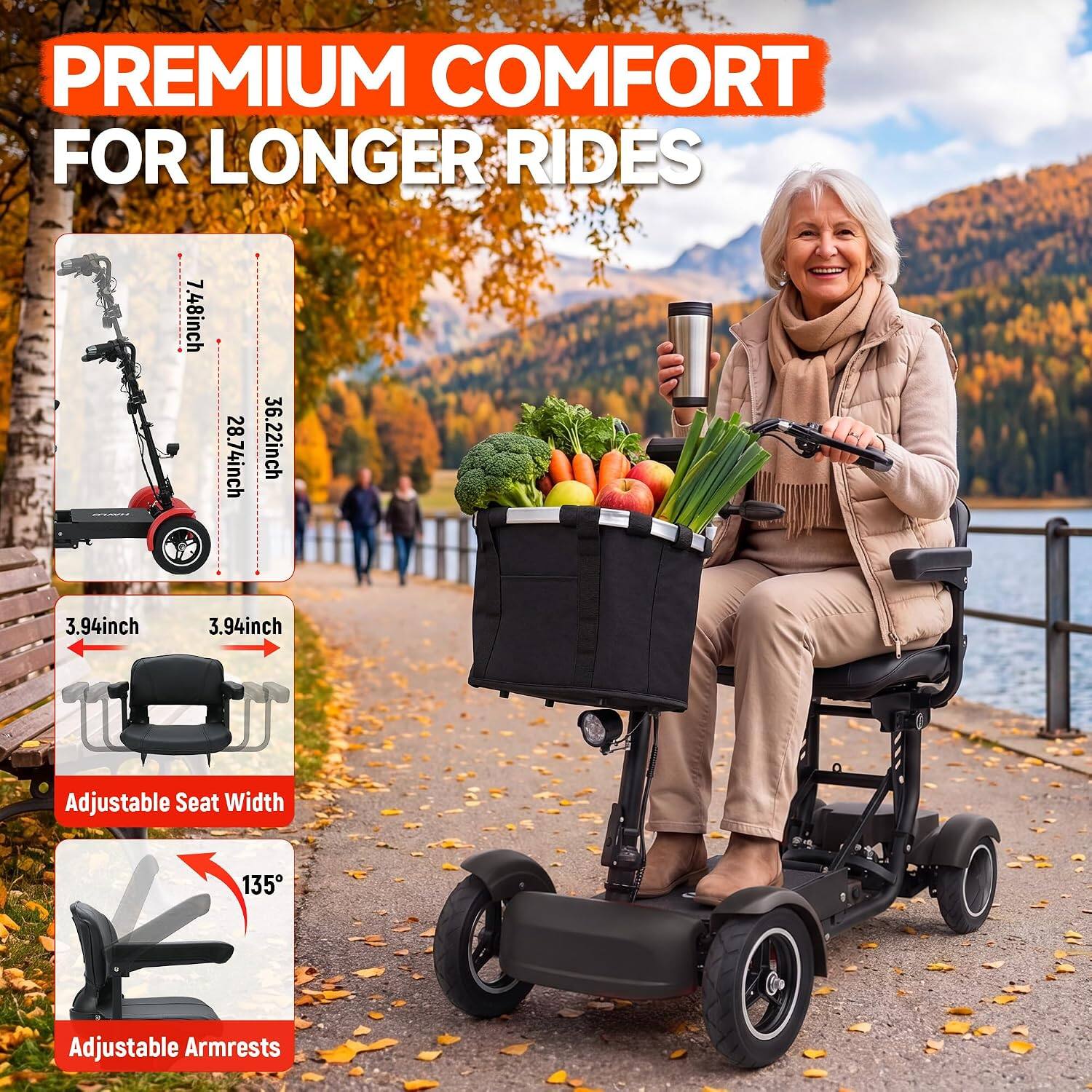 PREMIUM COMFORT FOR LONGER RIDES

7.48inch
28.74inch
36.22inch

3.94inch
3.94inch

Adjustable Seat Width

135°

Adjustable Armrests
