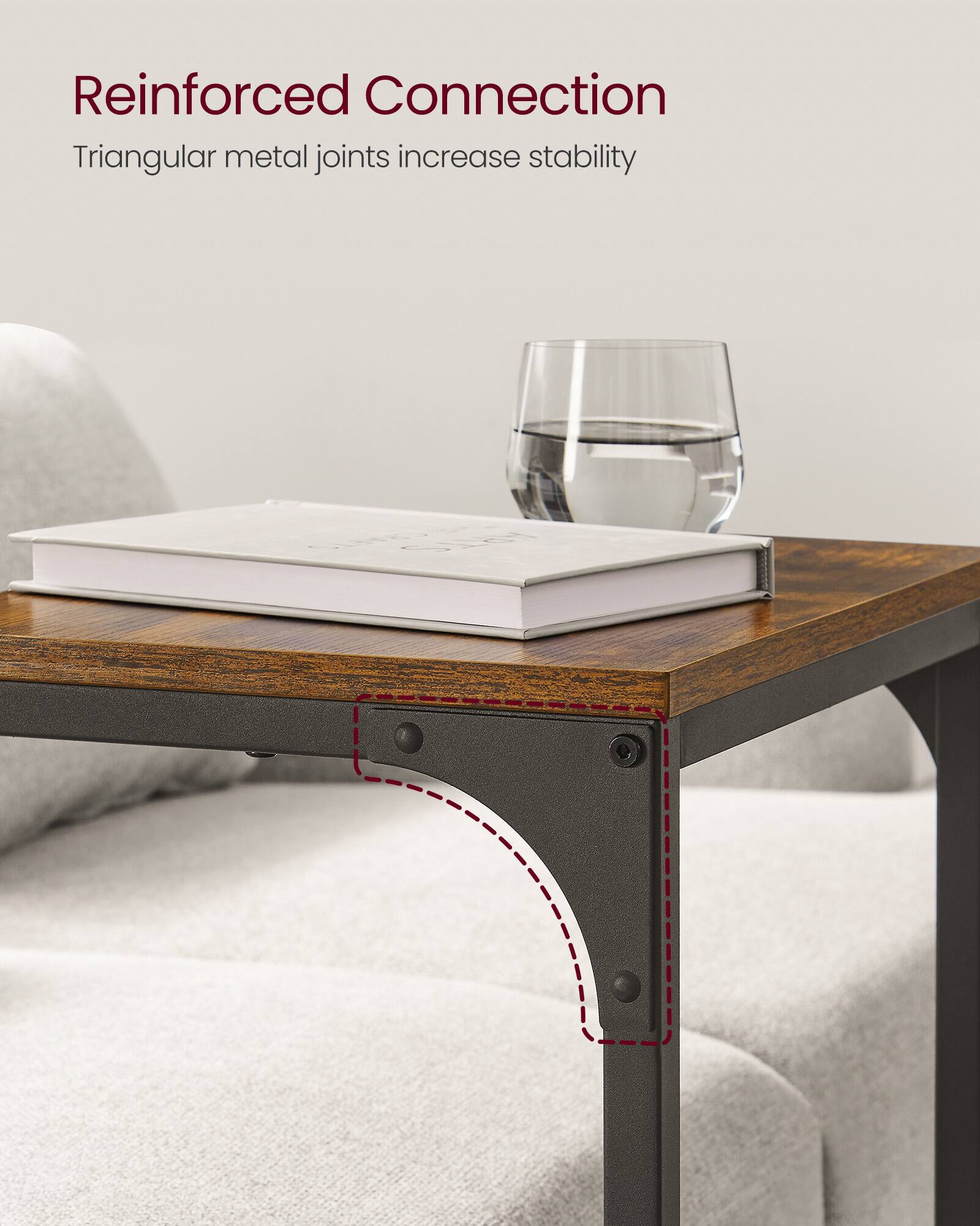 Reinforced Connection  
Triangular metal joints increase stability