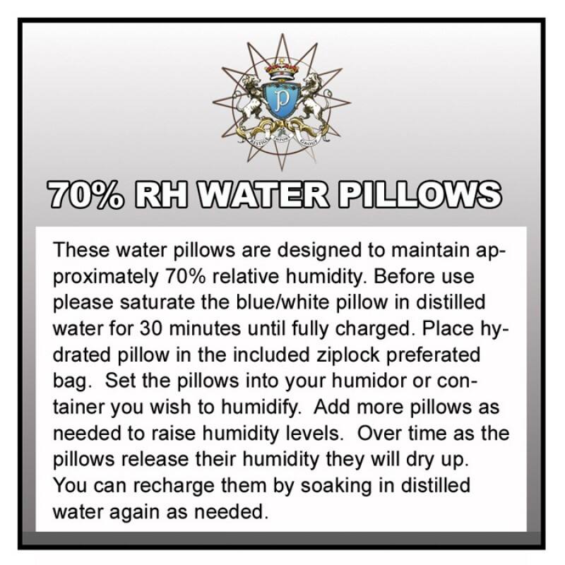 70% RH WATER PILLOWS

These water pillows are designed to maintain approximately 70% relative humidity. Before use, please saturate the blue/white pillow in distilled water for 30 minutes until fully charged. Place hydrated pillow in the included ziplock preferrated bag. Set the pillows into your humidor or container you wish to humidify. Add more pillows as needed to raise humidity levels. Over time as the pillows release their humidity they will dry up. You can recharge them by soaking in distilled water again as needed.